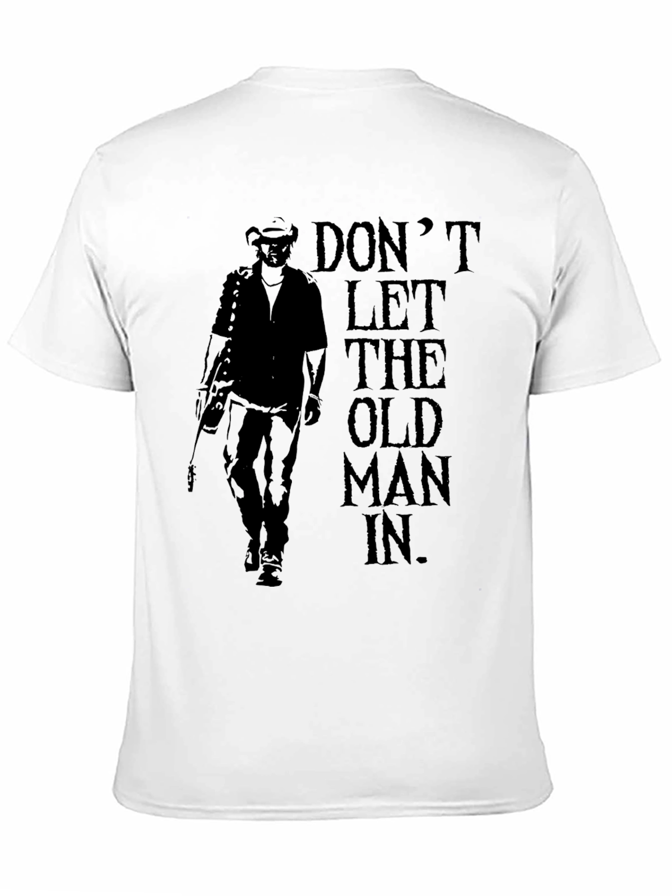 Dont Let the Old Man In - Graphic Tee