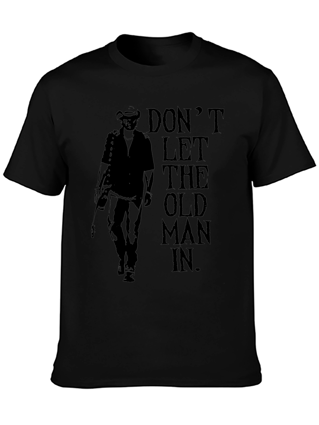 Dont Let the Old Man In - Graphic Tee