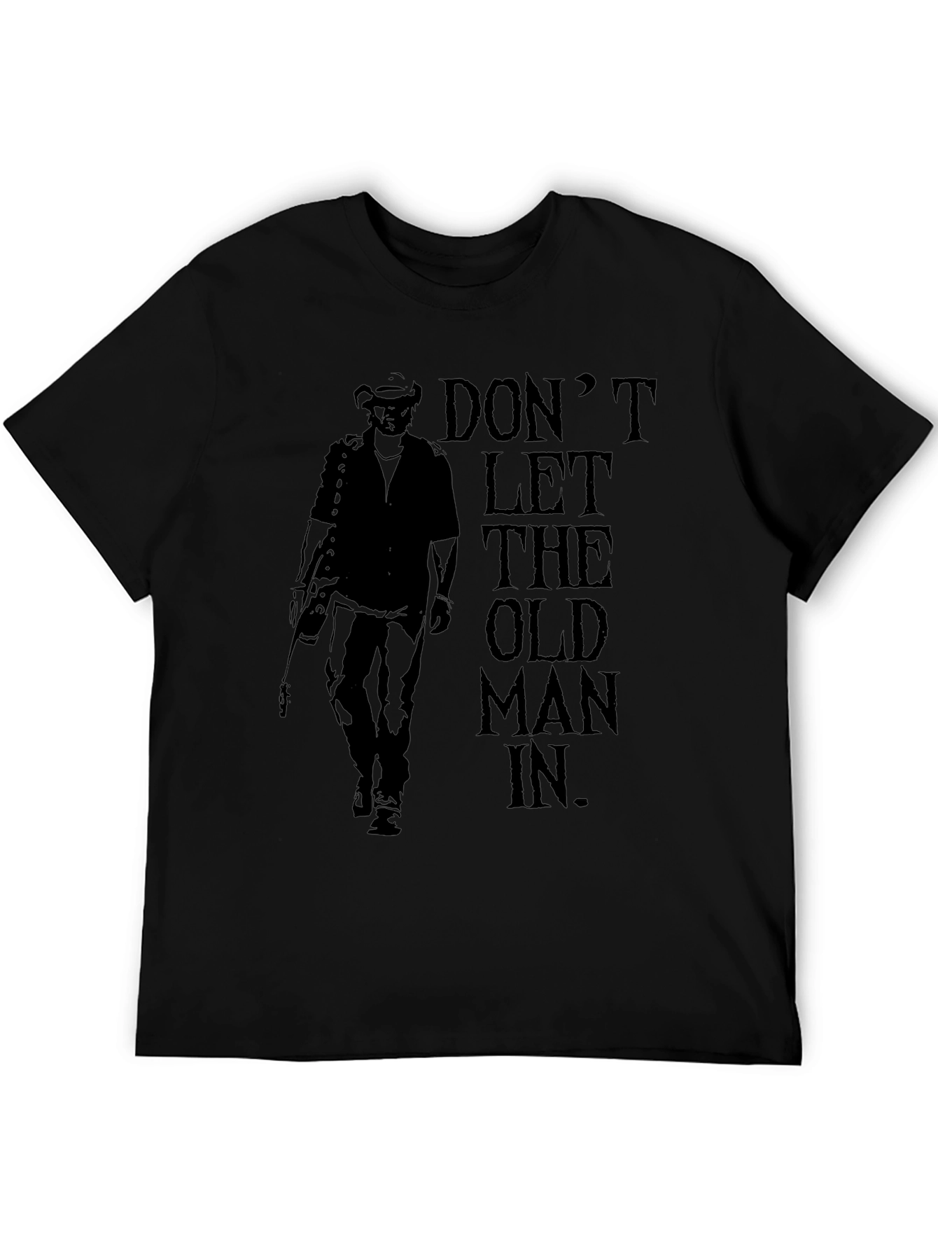 Dont Let the Old Man In - Graphic Tee