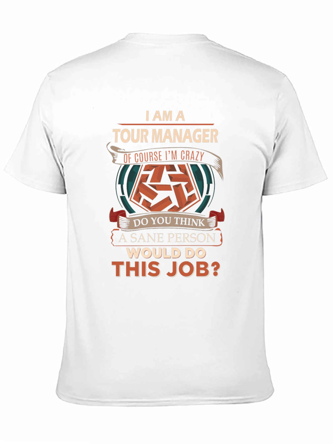 Funny Tour Manager T-Shirt - Crazy Job!