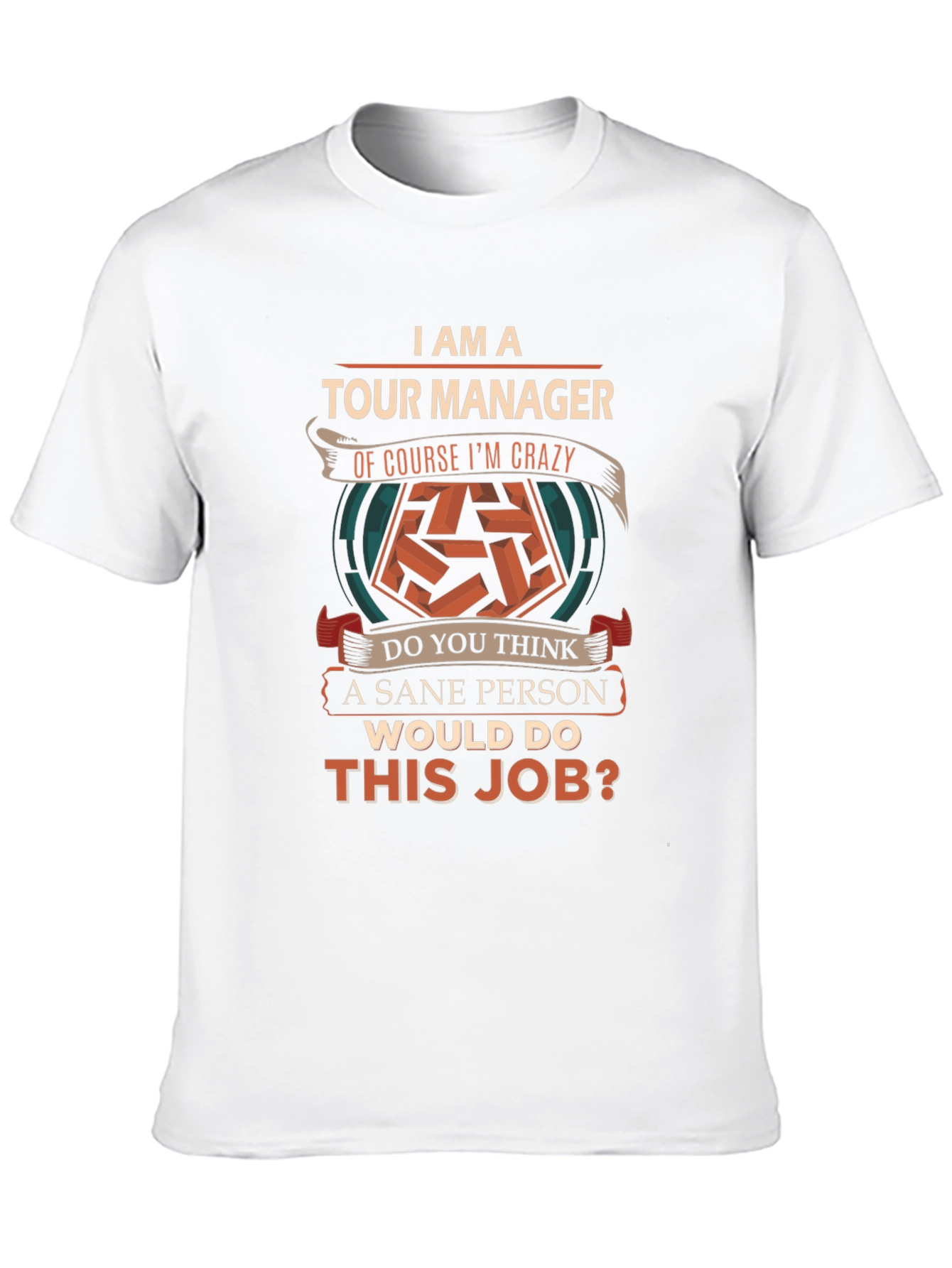 Funny Tour Manager T-Shirt - Crazy Job!