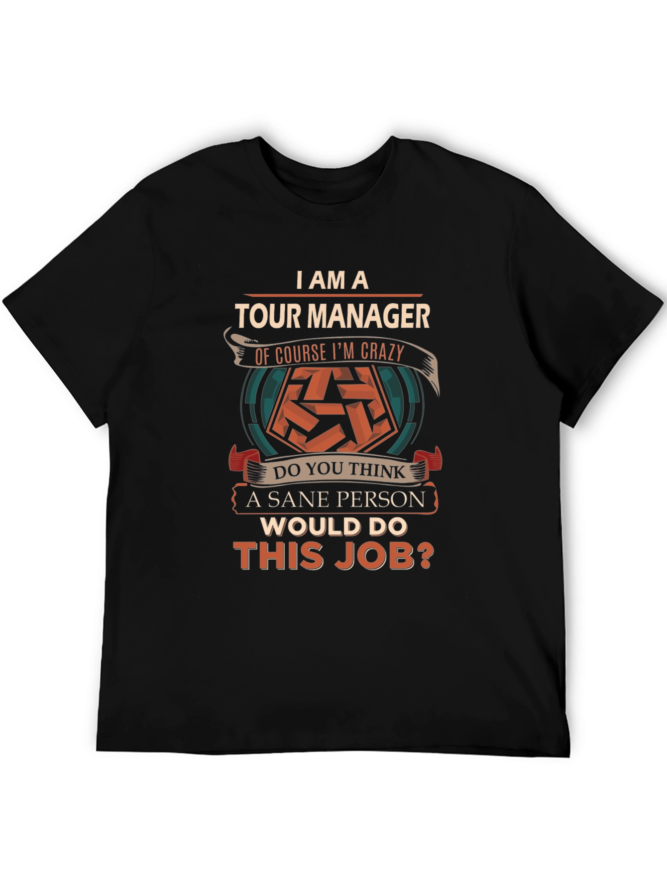 Funny Tour Manager T-Shirt - Crazy Job!