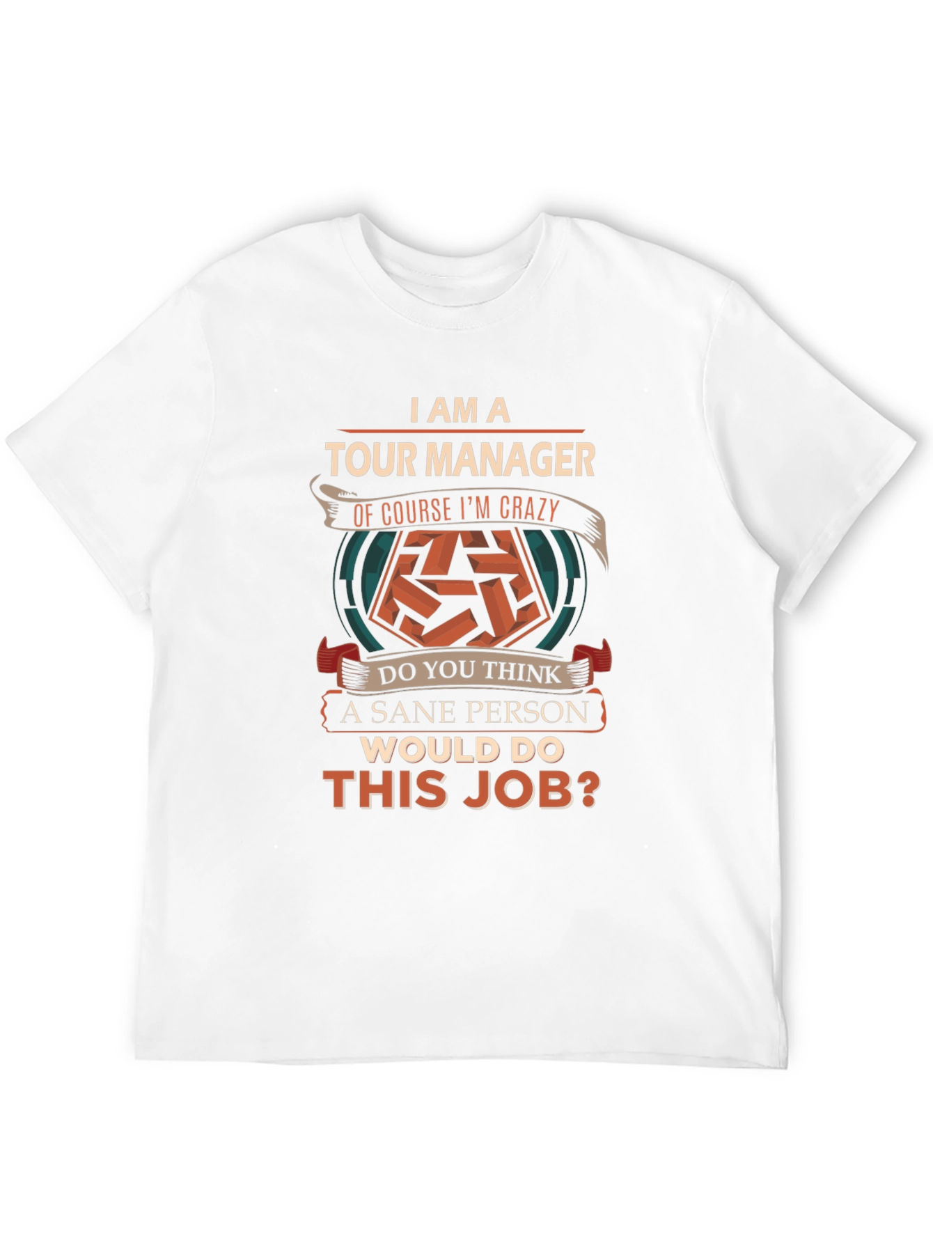 Funny Tour Manager T-Shirt - Crazy Job!