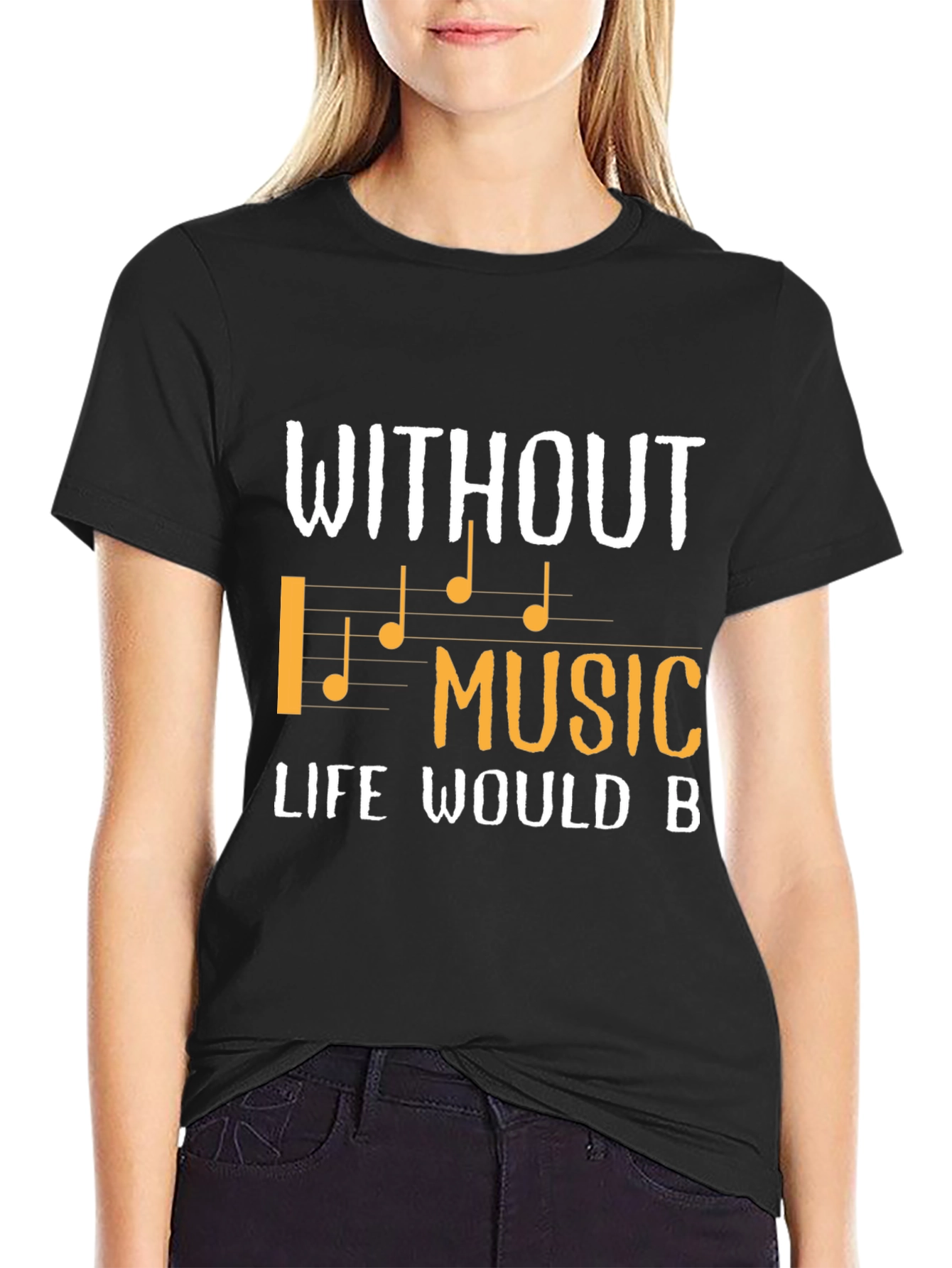 Without Music Life Would B T-Shirt