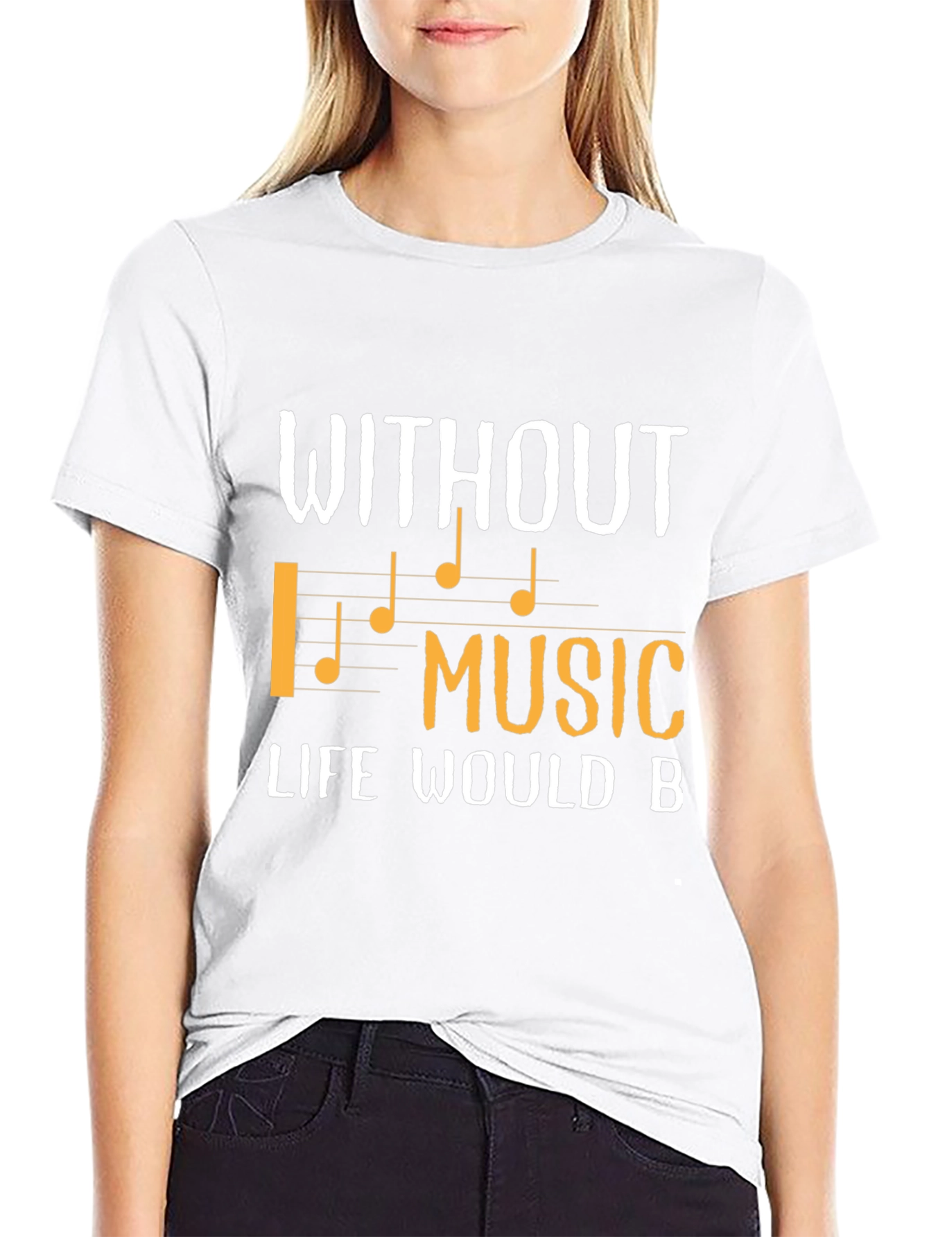 Without Music Life Would B T-Shirt