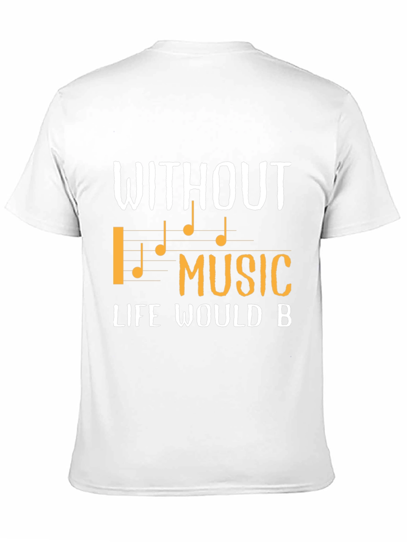 Without Music Life Would B T-Shirt