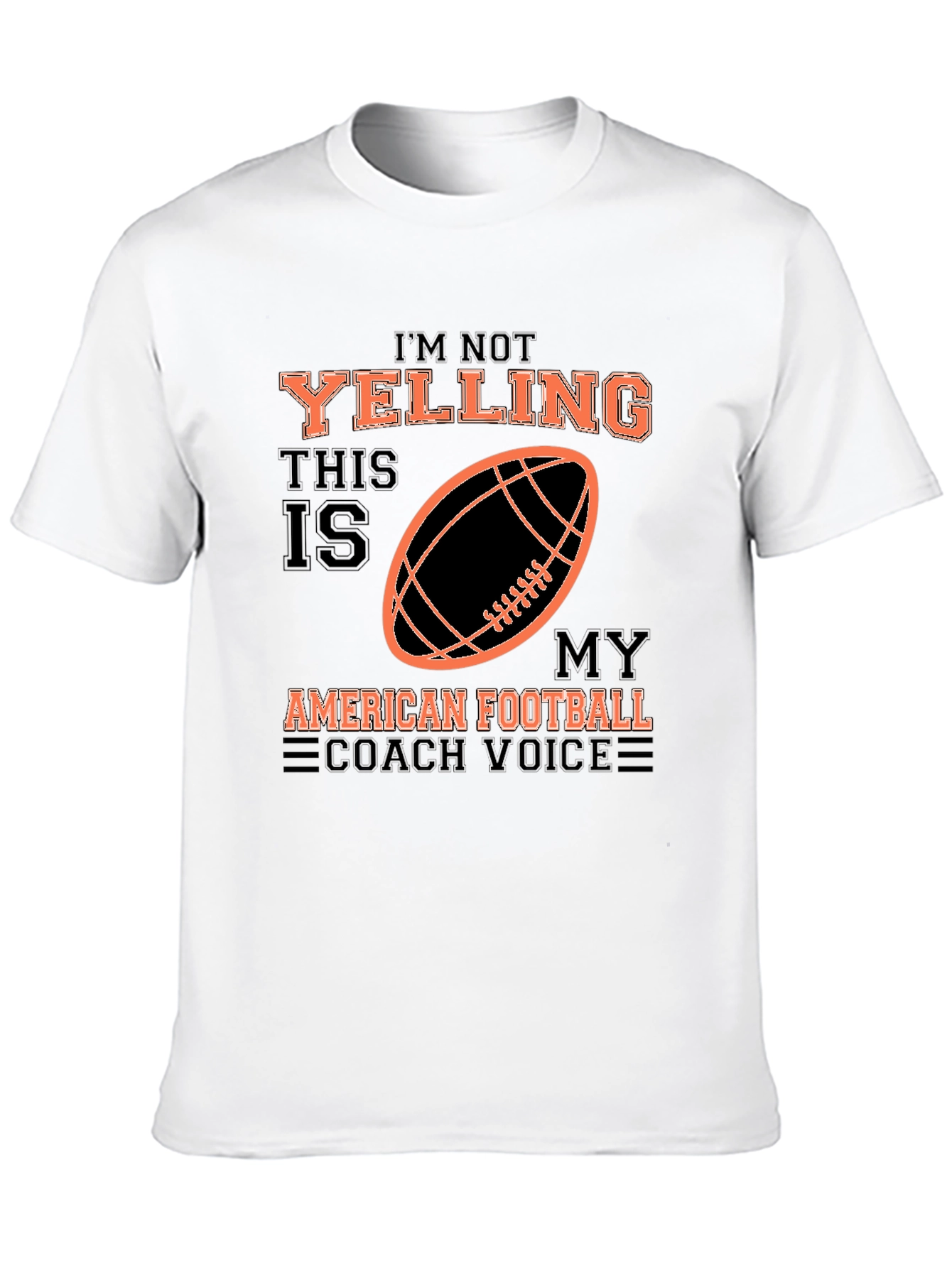 Im Not Yelling Football Coach T-Shirt