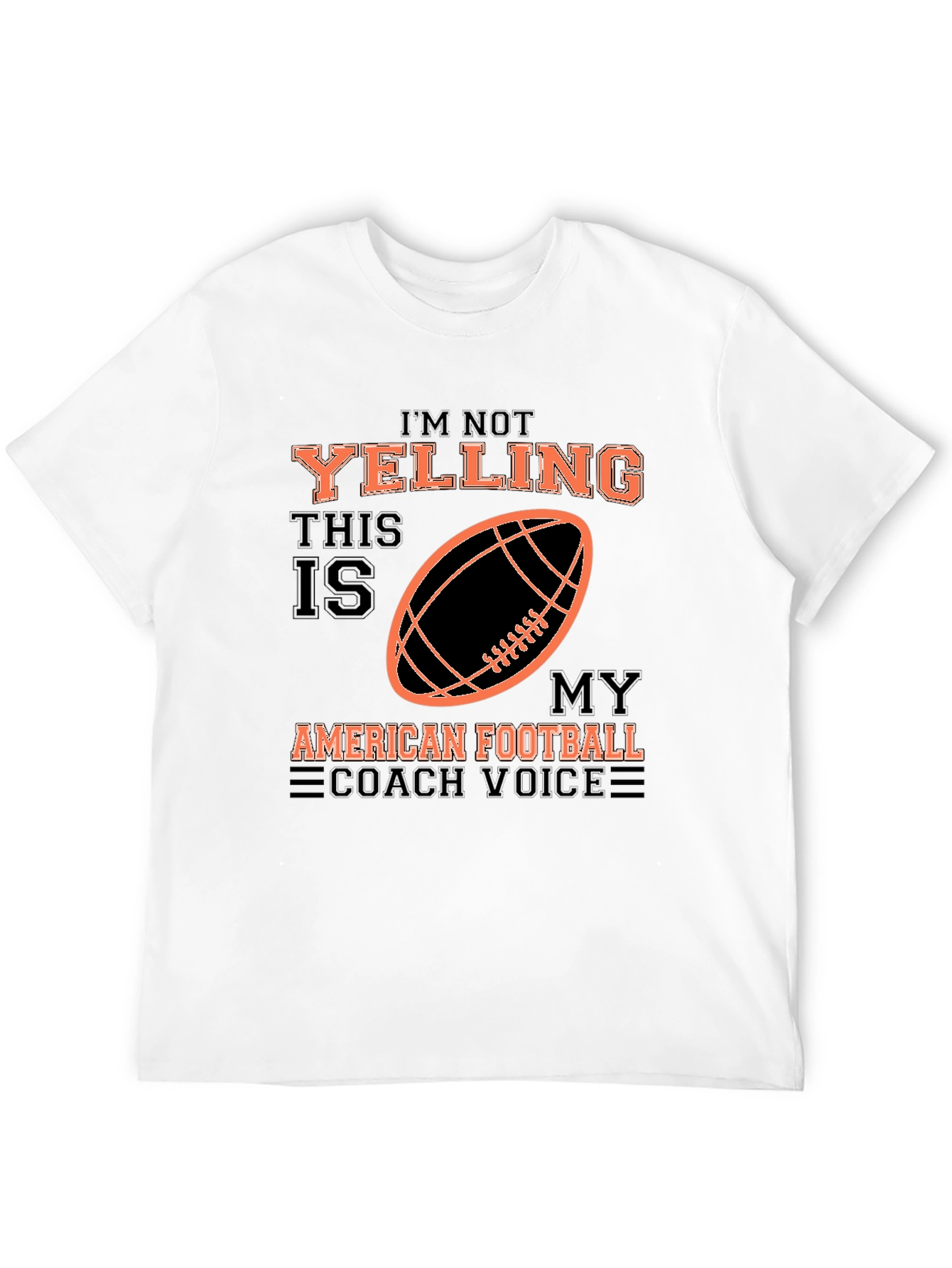 Im Not Yelling Football Coach T-Shirt