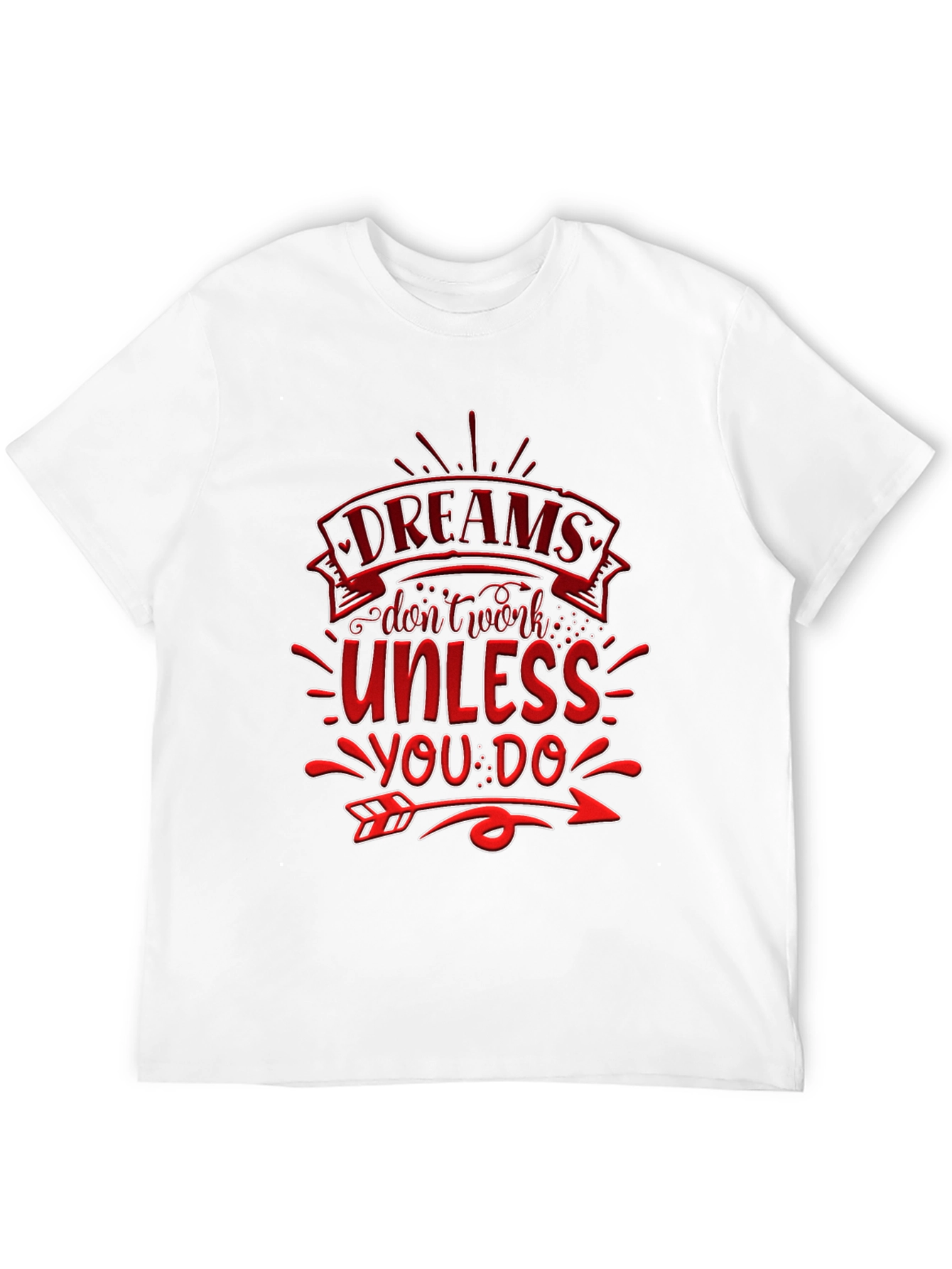 Dreams Dont Work T-Shirt: Motivational Design