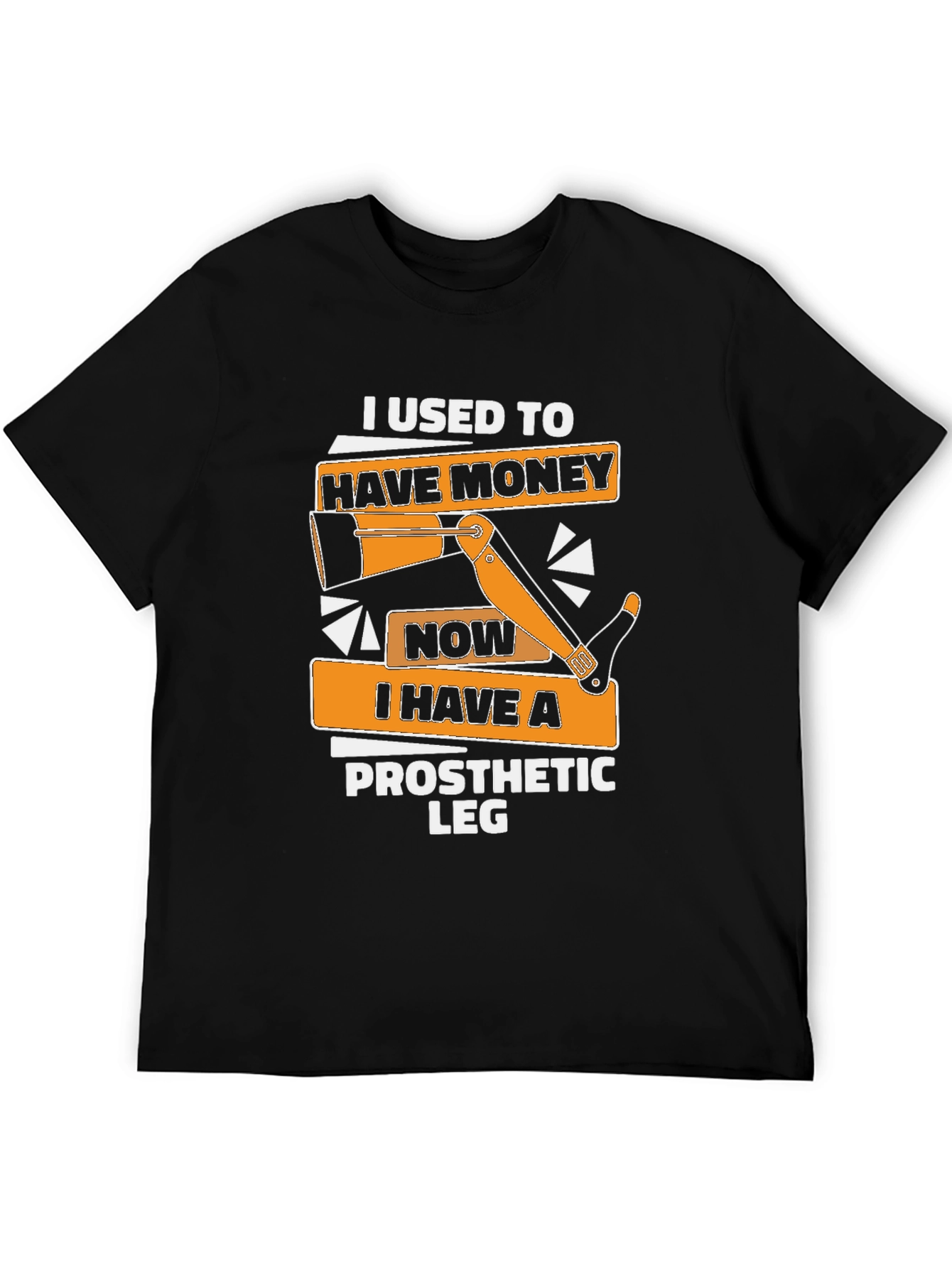 Funny Prosthetic Leg T-Shirt: I Used to Have Money