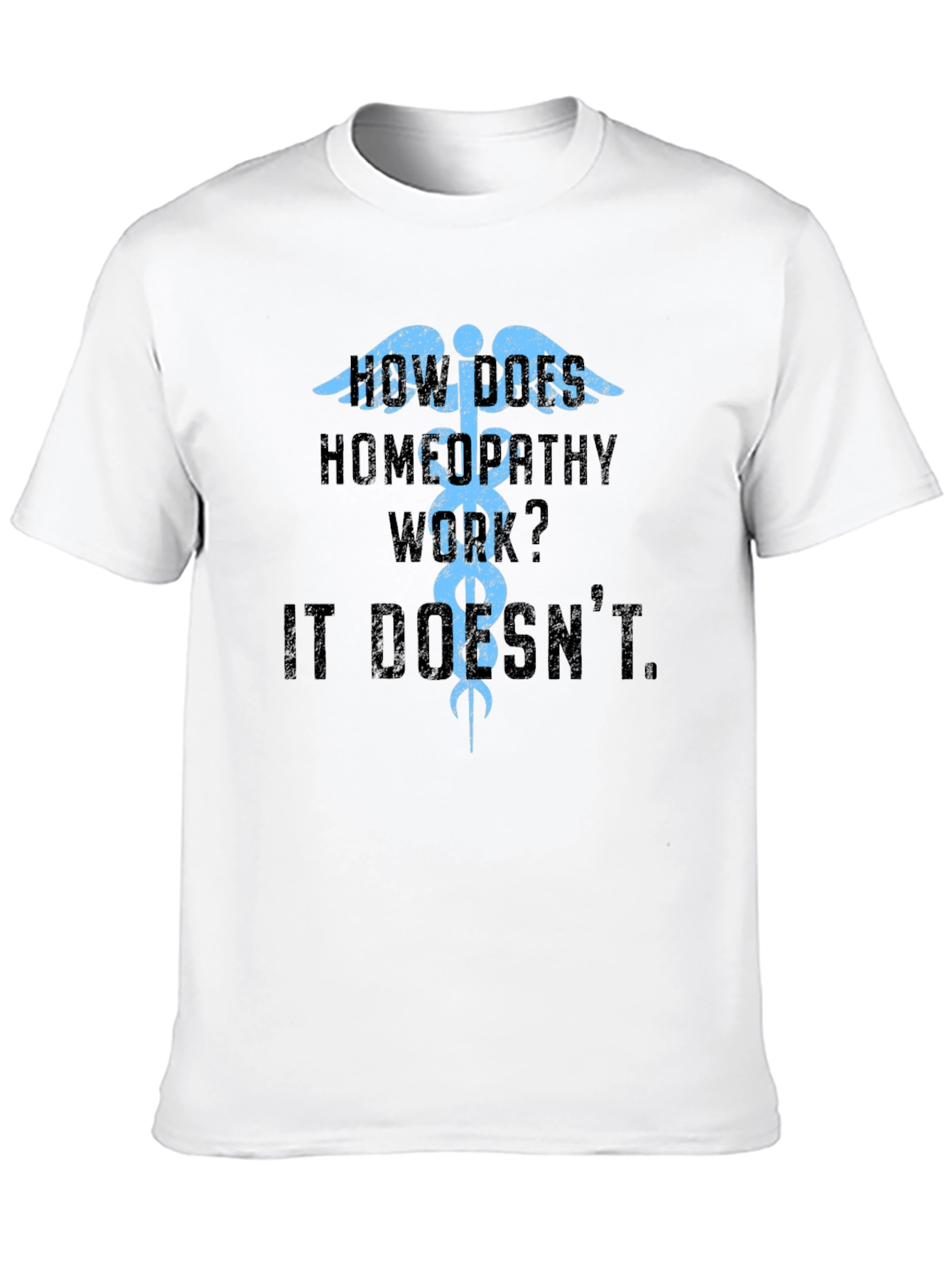How Does Homeopathy Work? It Doesnt T-Shirt