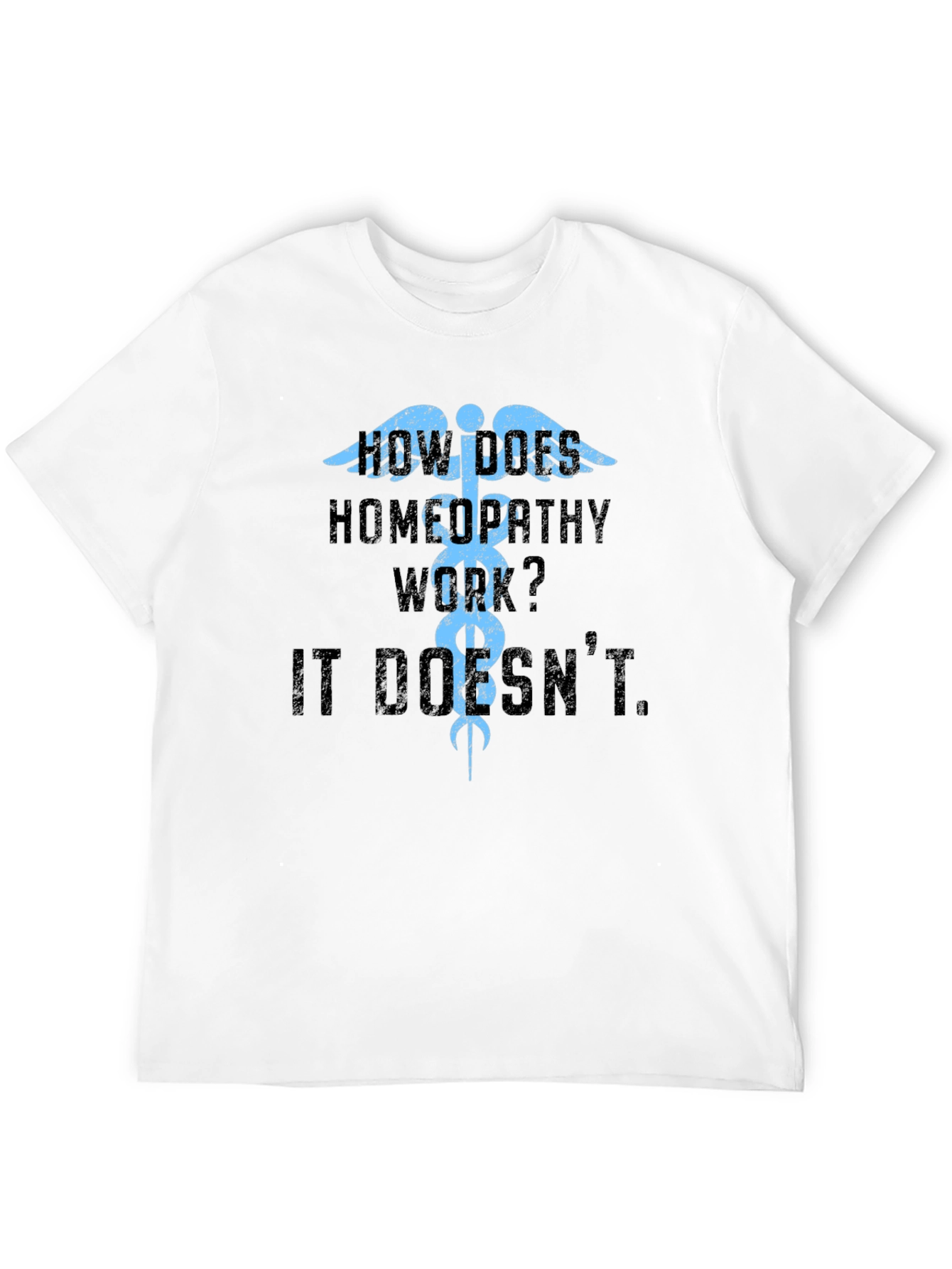 How Does Homeopathy Work? It Doesnt T-Shirt