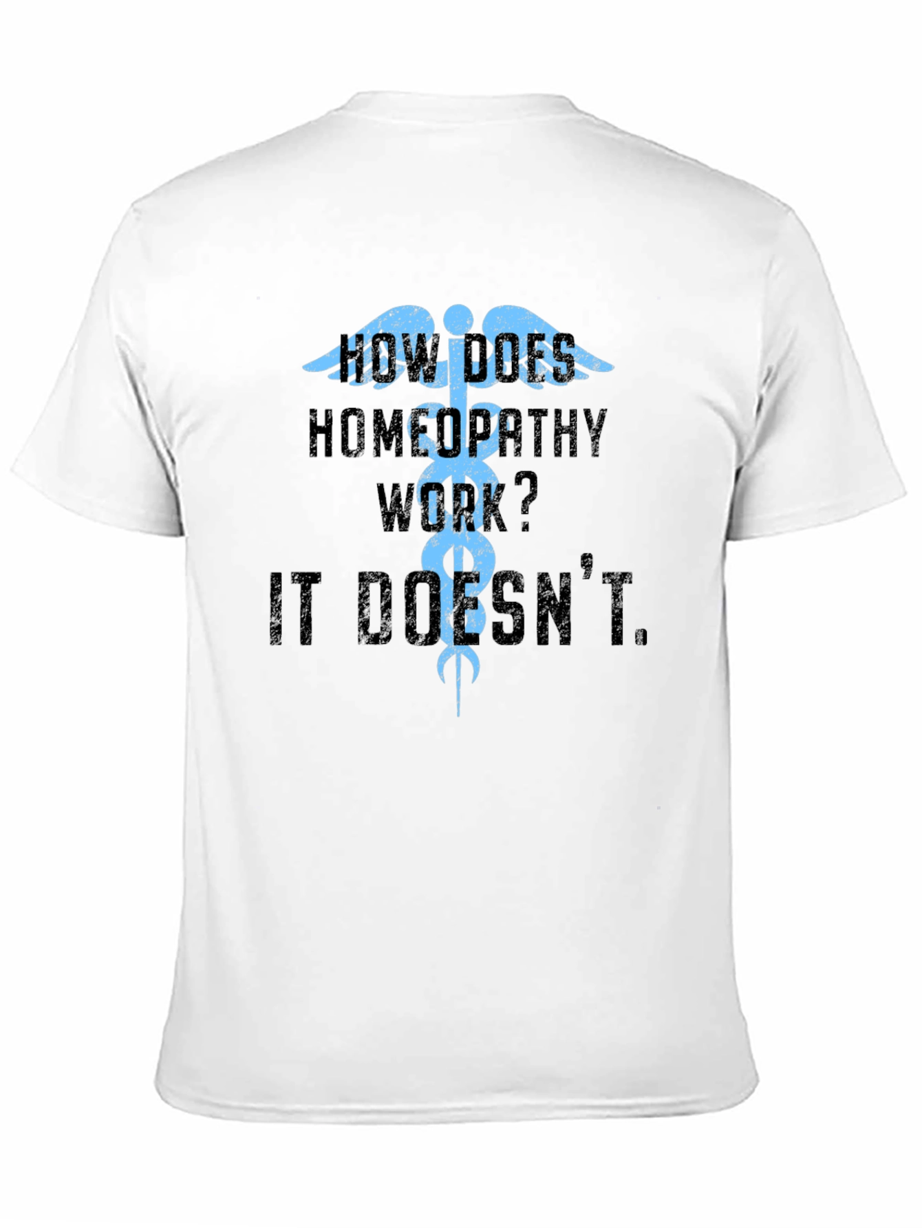 How Does Homeopathy Work? It Doesnt T-Shirt