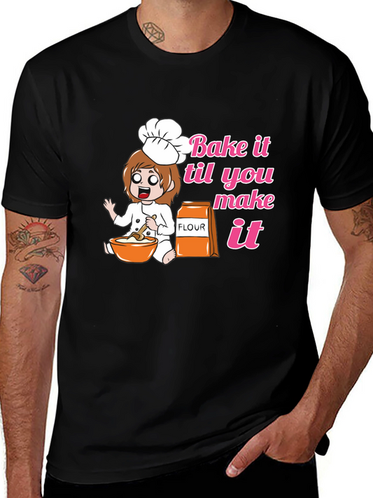 Bake it Till You Make it T-Shirt Funny Baker Chef