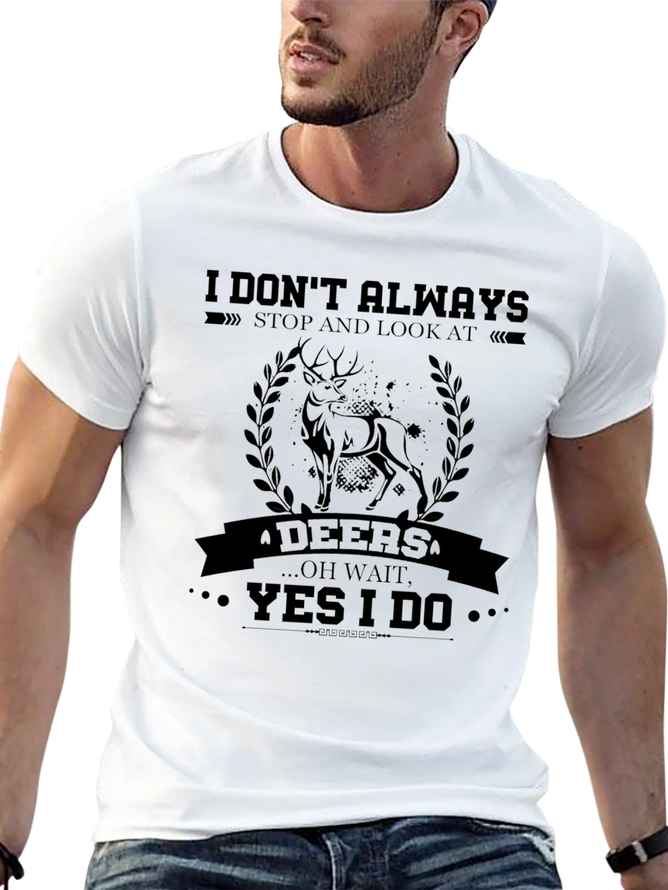 I Dont Always Stop and Look at Deers T-Shirt