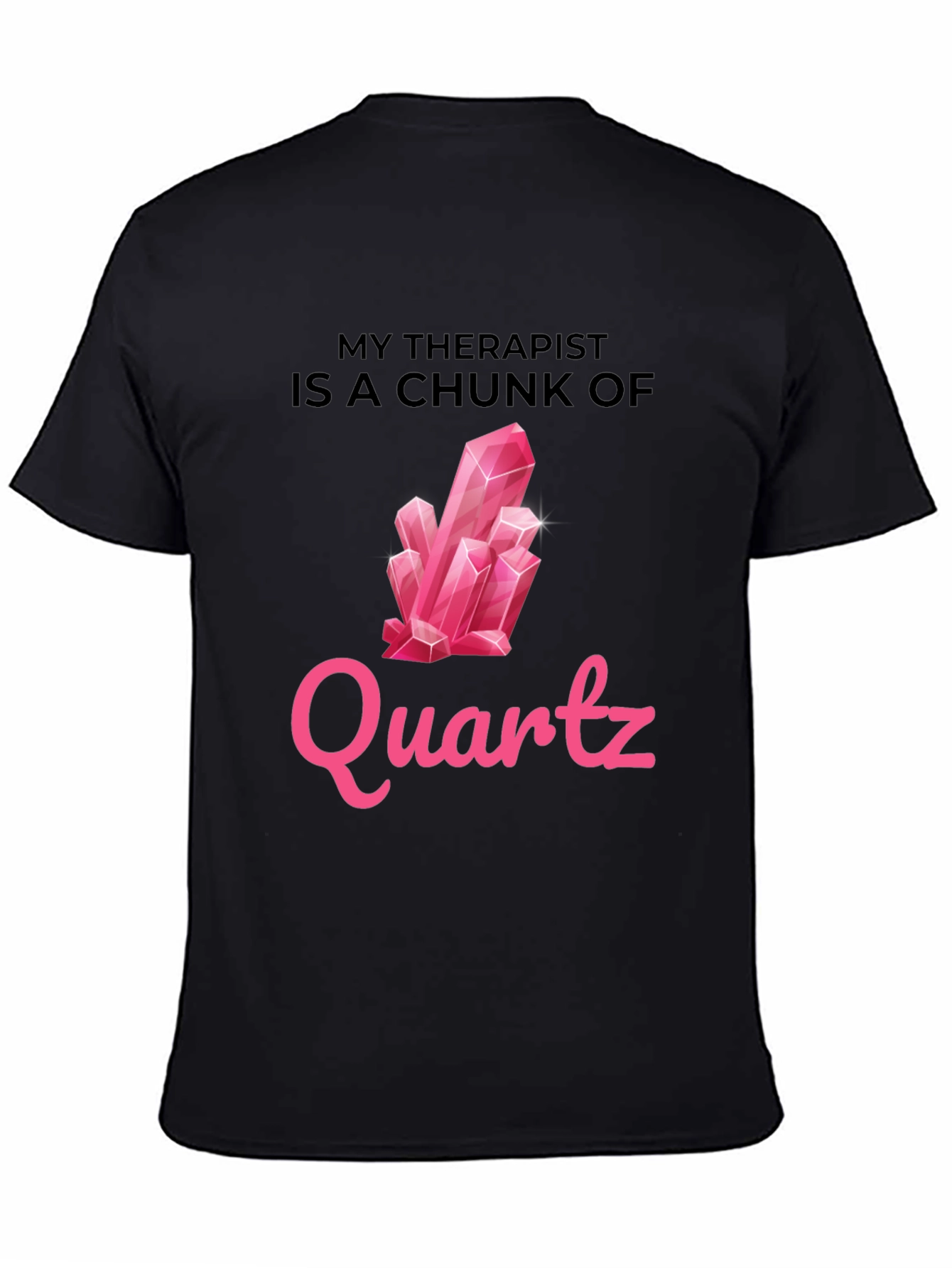 My Therapist is a Chunk of Quartz T-Shirt