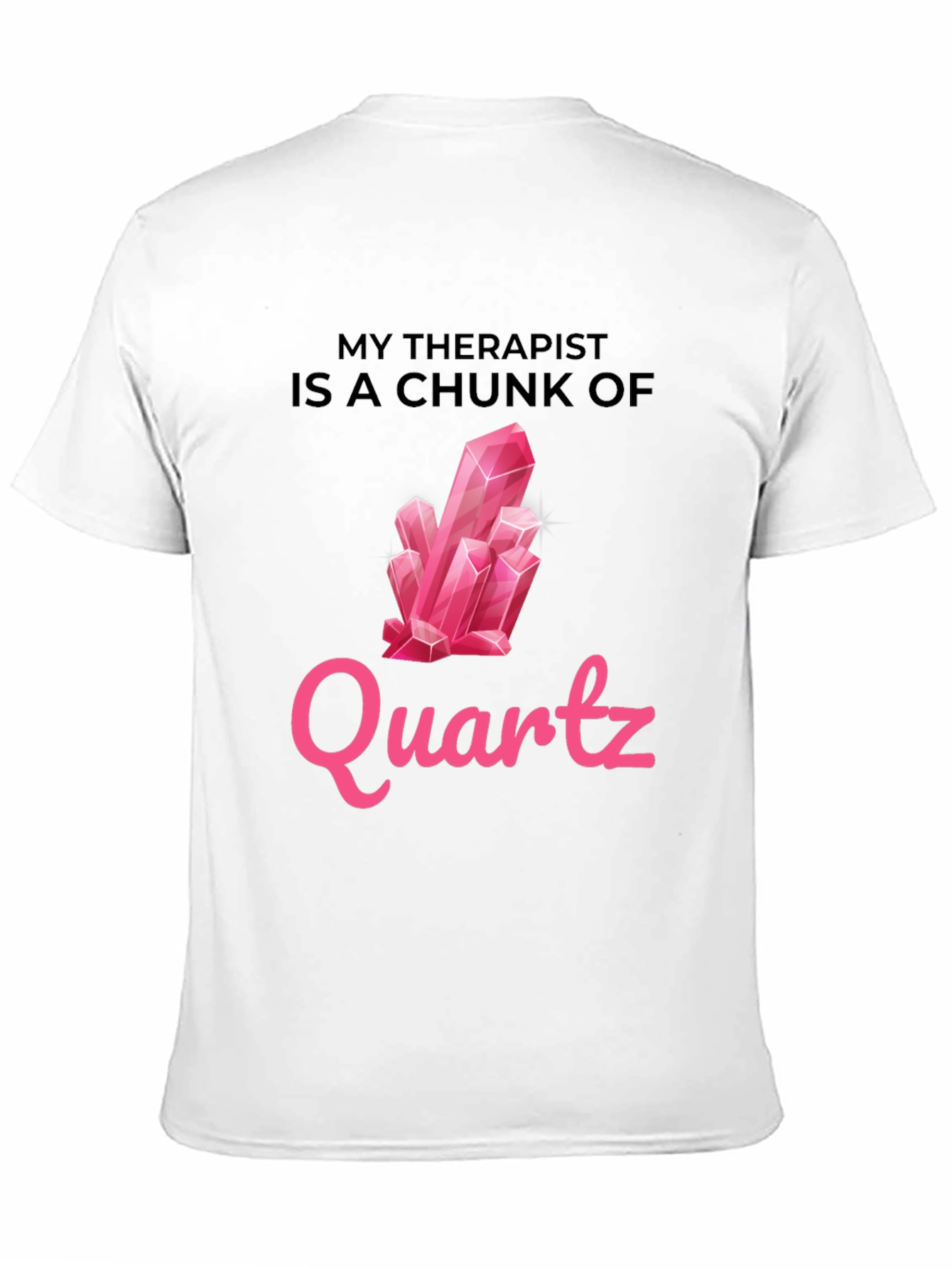 My Therapist is a Chunk of Quartz T-Shirt