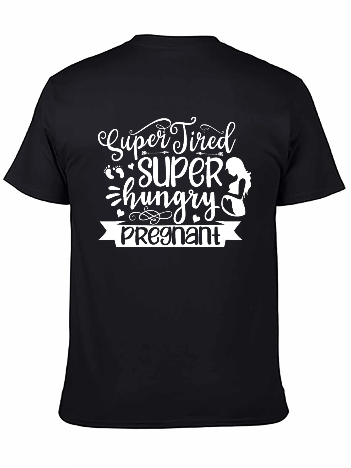 Super Tired Hungry Pregnant T-Shirt