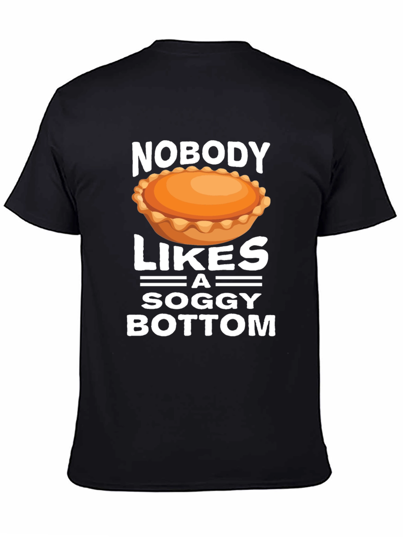Nobody Likes a Soggy Bottom T-Shirt