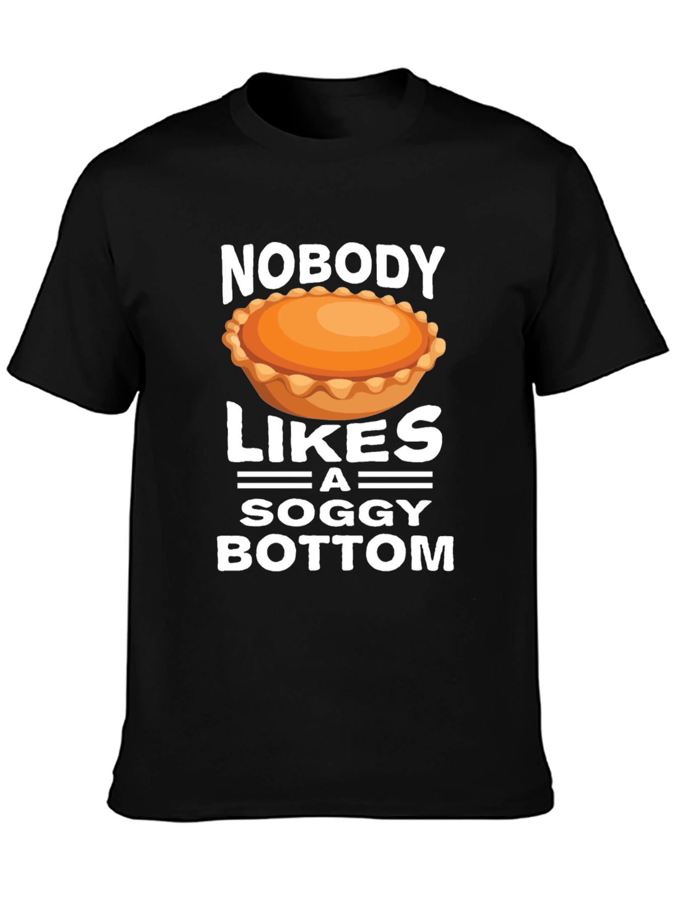 Nobody Likes a Soggy Bottom T-Shirt
