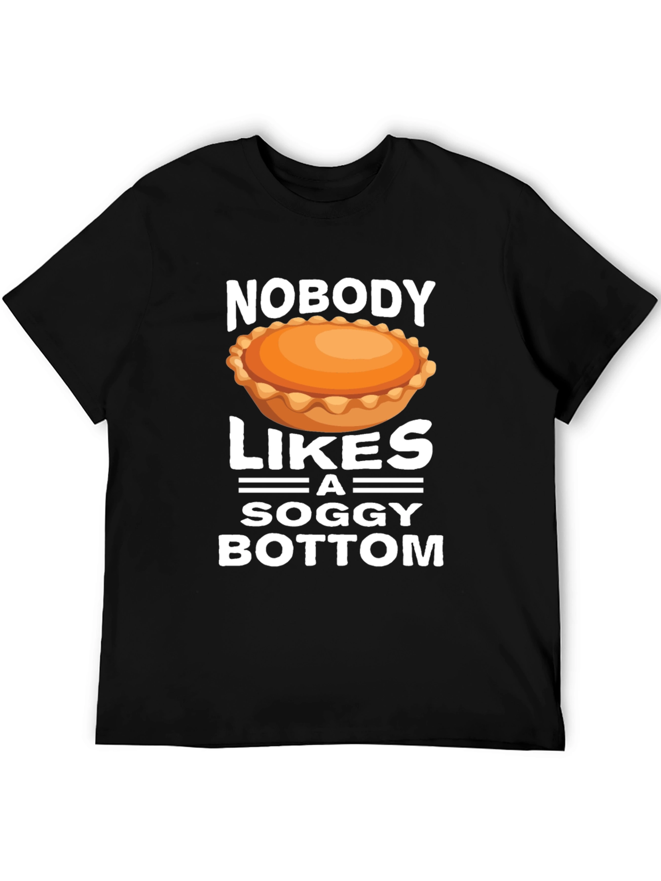 Nobody Likes a Soggy Bottom T-Shirt