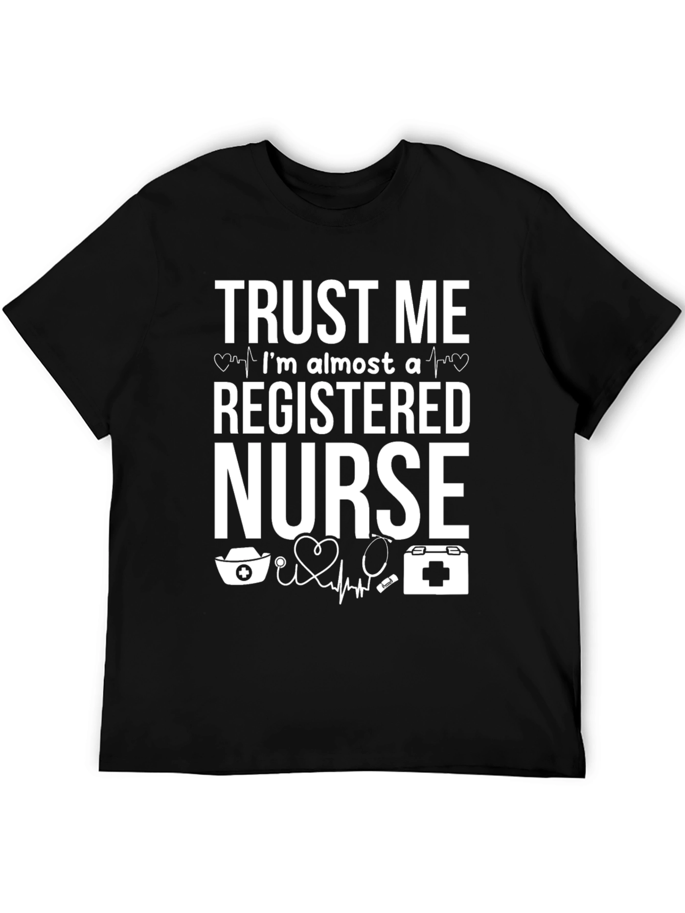 Trust Me Im Almost a Registered Nurse Graphic Tee