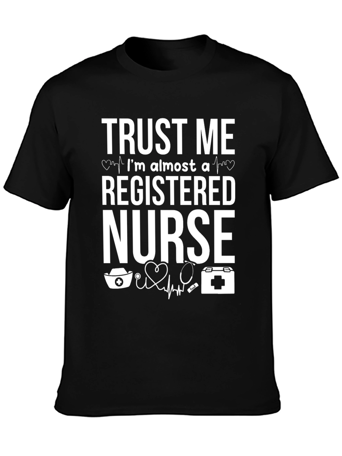 Trust Me Im Almost a Registered Nurse Graphic Tee