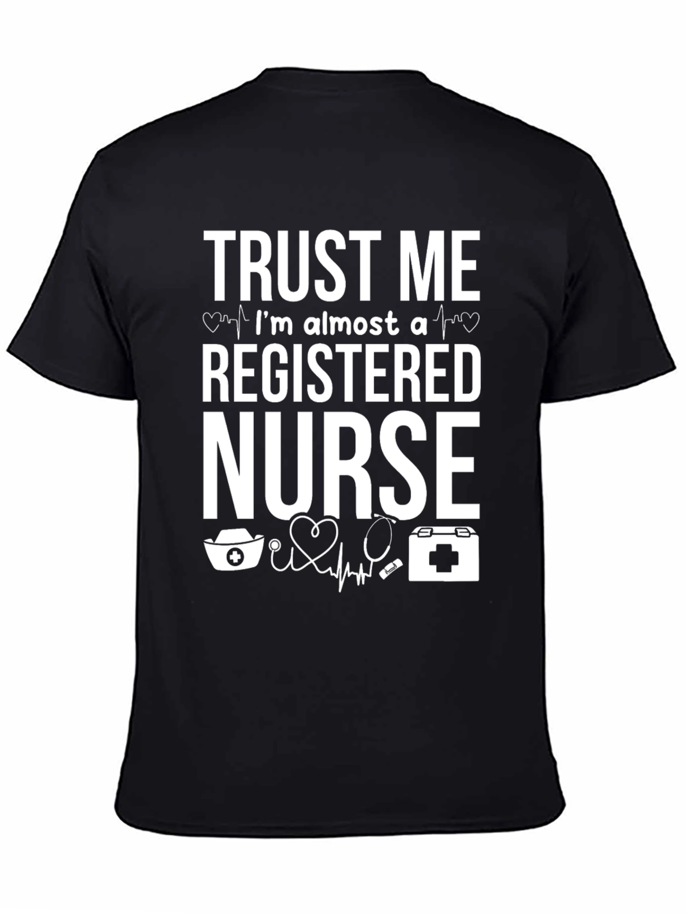Trust Me Im Almost a Registered Nurse Graphic Tee