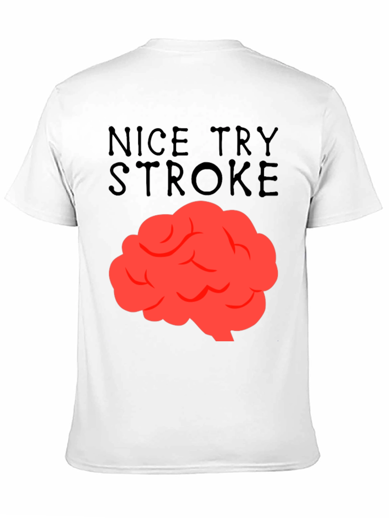 Nice Try Stroke T-Shirt - Brain Graphic Tee