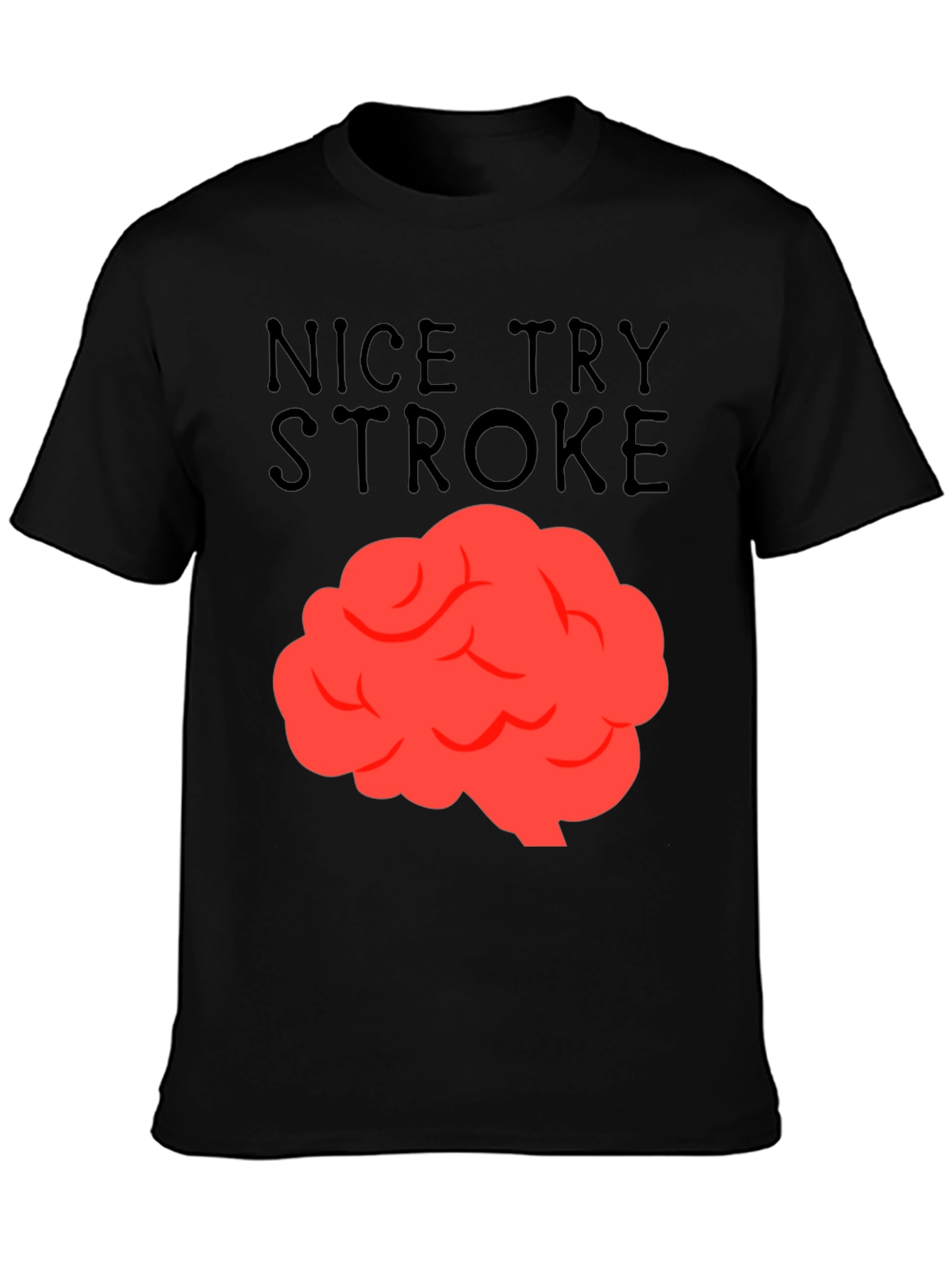 Nice Try Stroke T-Shirt - Brain Graphic Tee