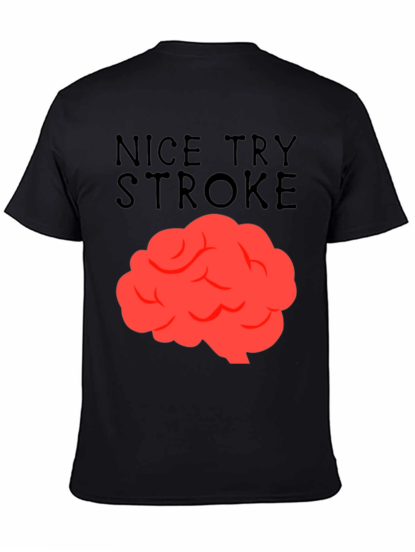 Nice Try Stroke T-Shirt - Brain Graphic Tee