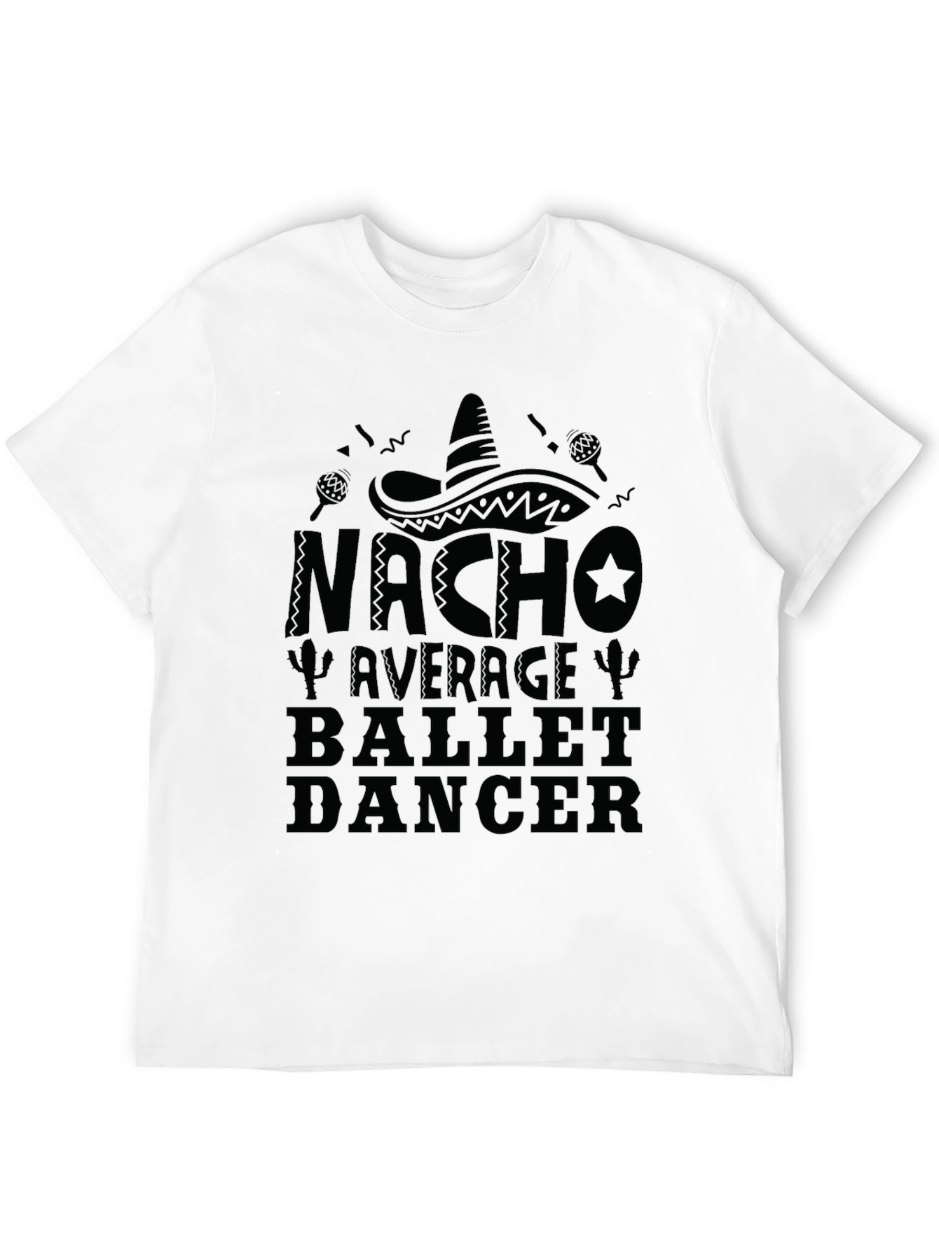 Nacho Average Ballet Dancer Novelty Graphic T-Shirt
