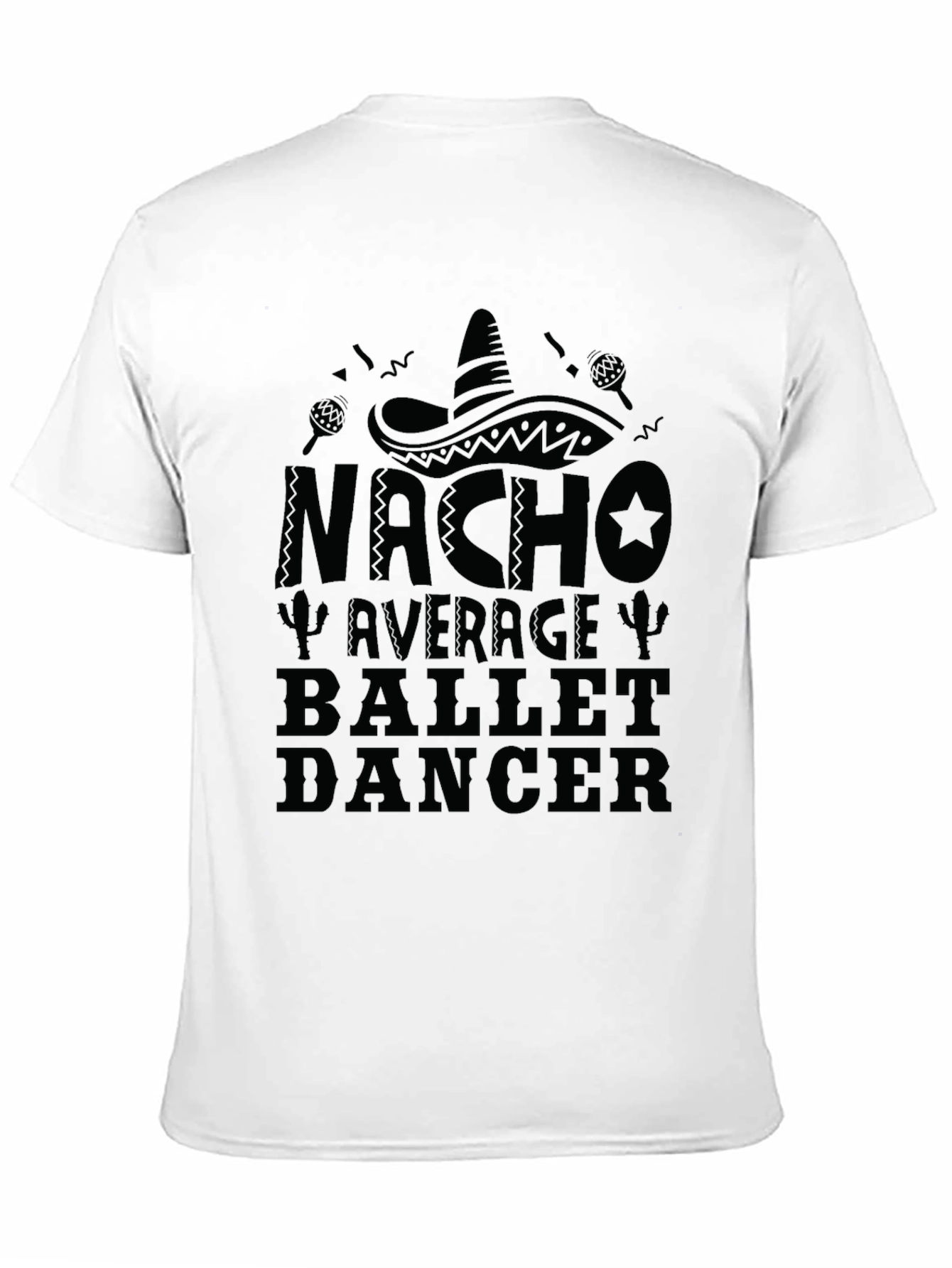 Nacho Average Ballet Dancer Novelty Graphic T-Shirt