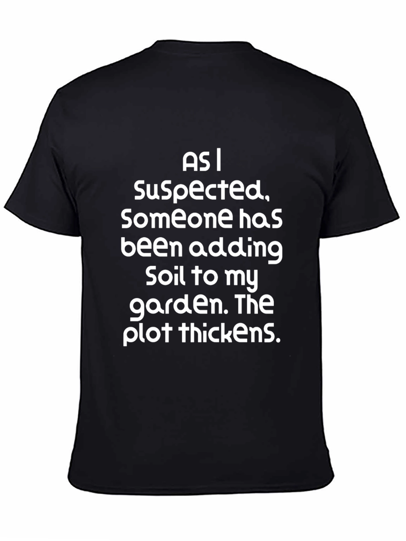 Funny Garden T-Shirt: The Plot Thickens