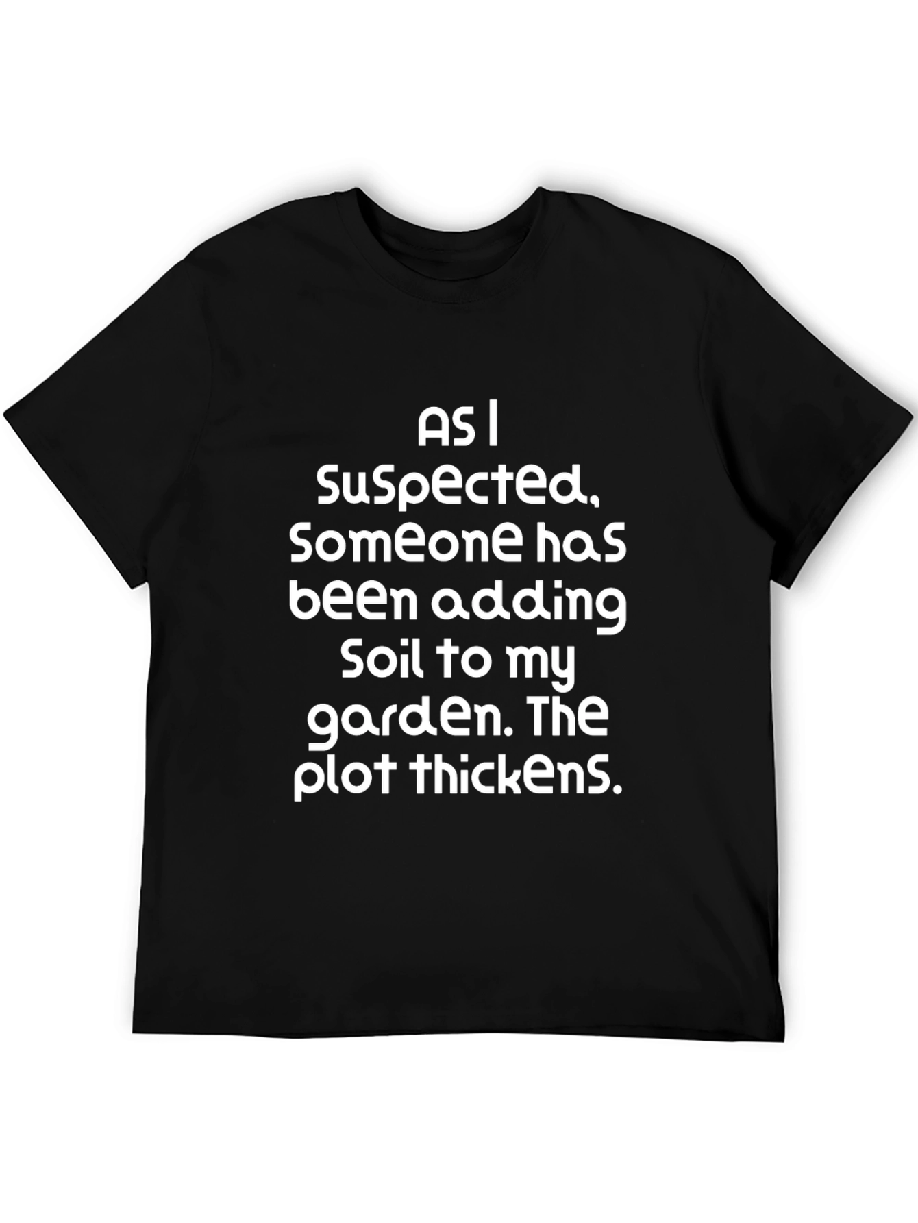 Funny Garden T-Shirt: The Plot Thickens