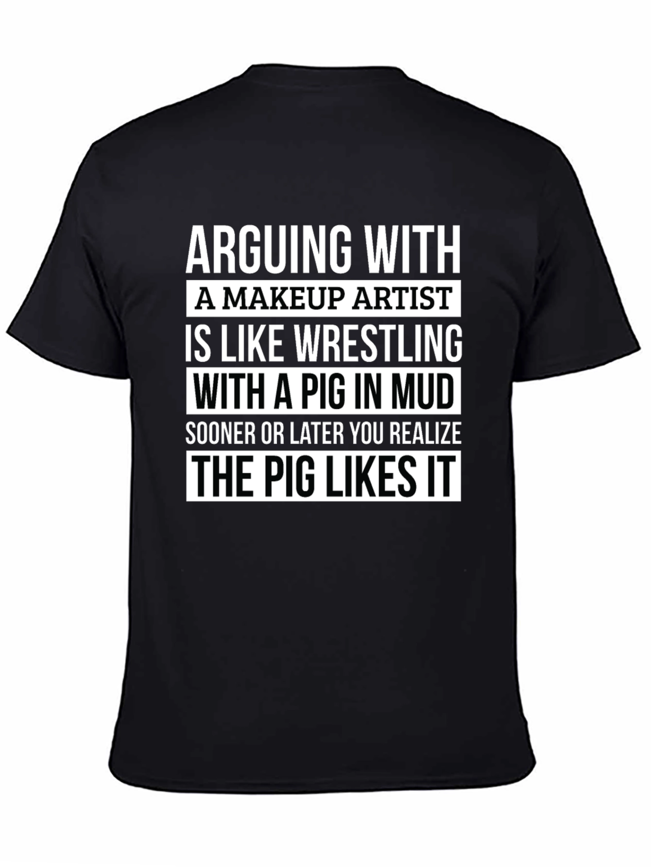 Makeup Artist Pig in Mud T-Shirt