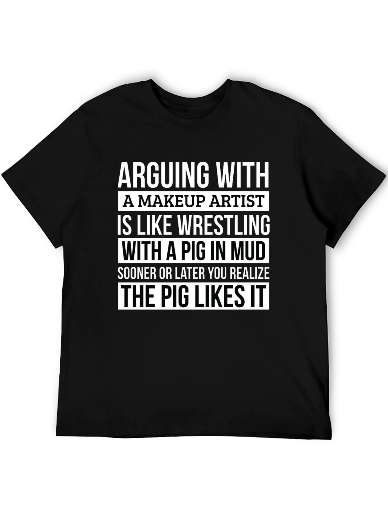 Makeup Artist Pig in Mud T-Shirt