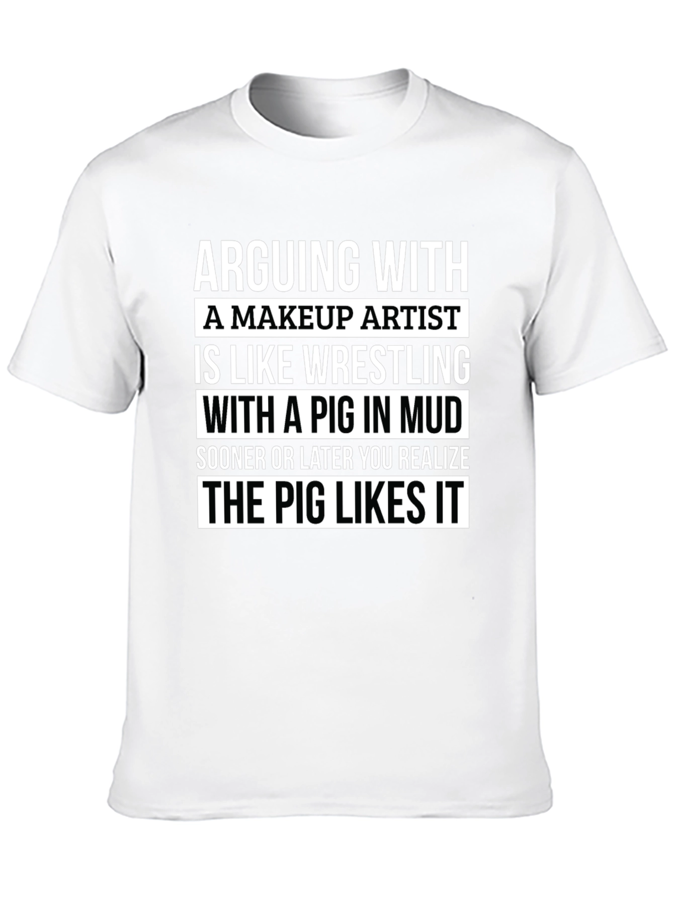 Makeup Artist Pig in Mud T-Shirt