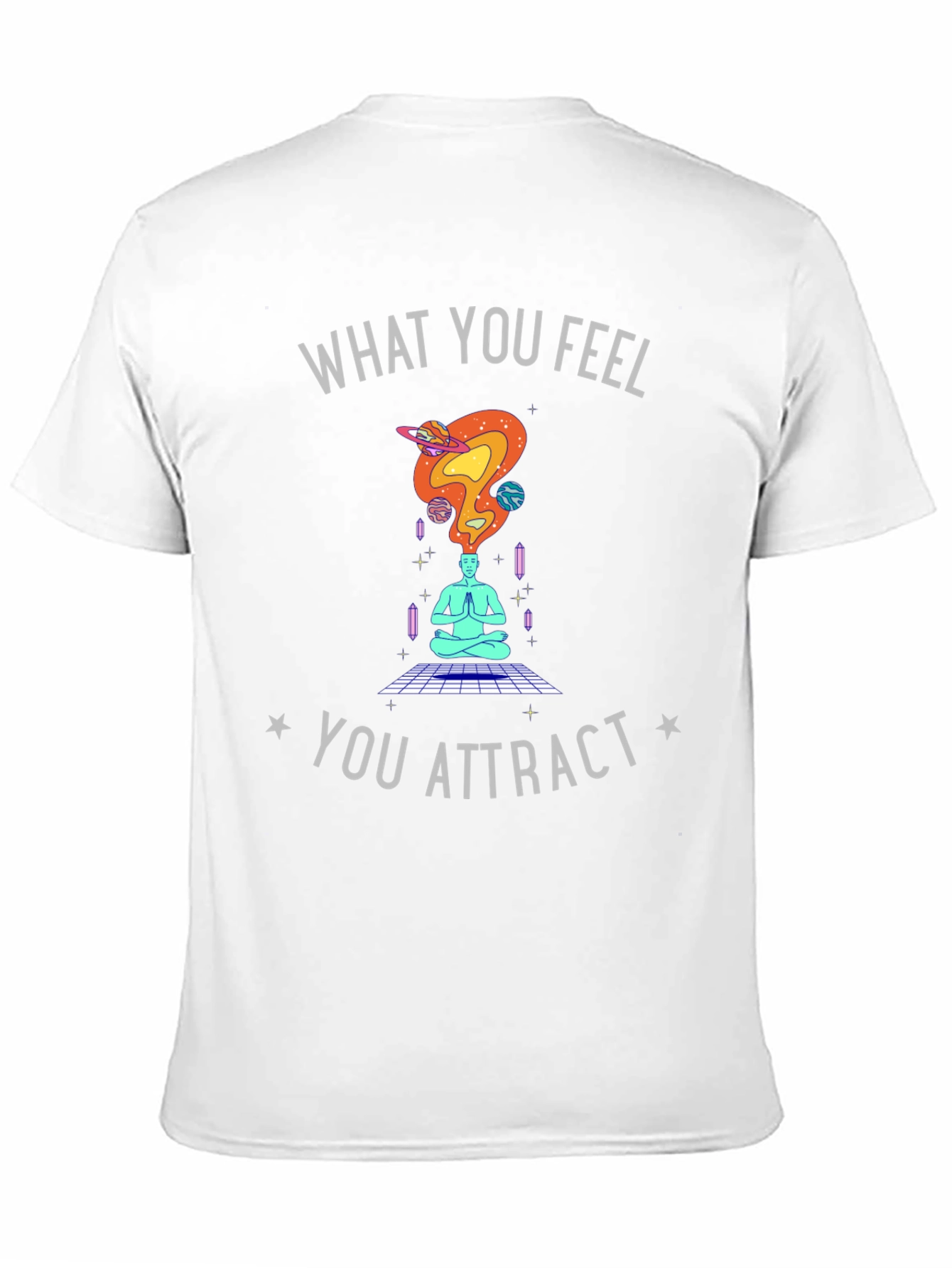 What You Feel You Attract Graphic Tee