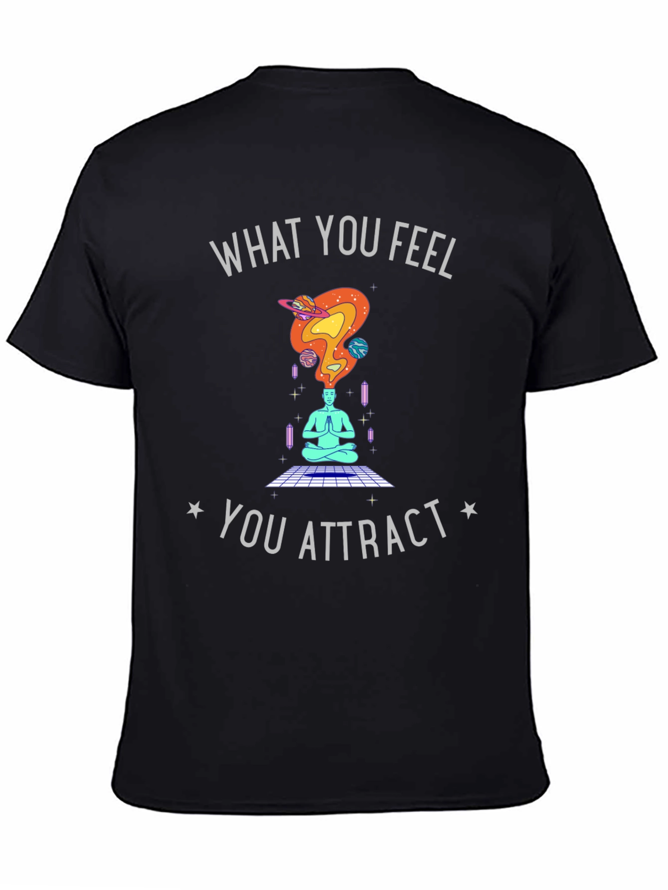 What You Feel You Attract Graphic Tee