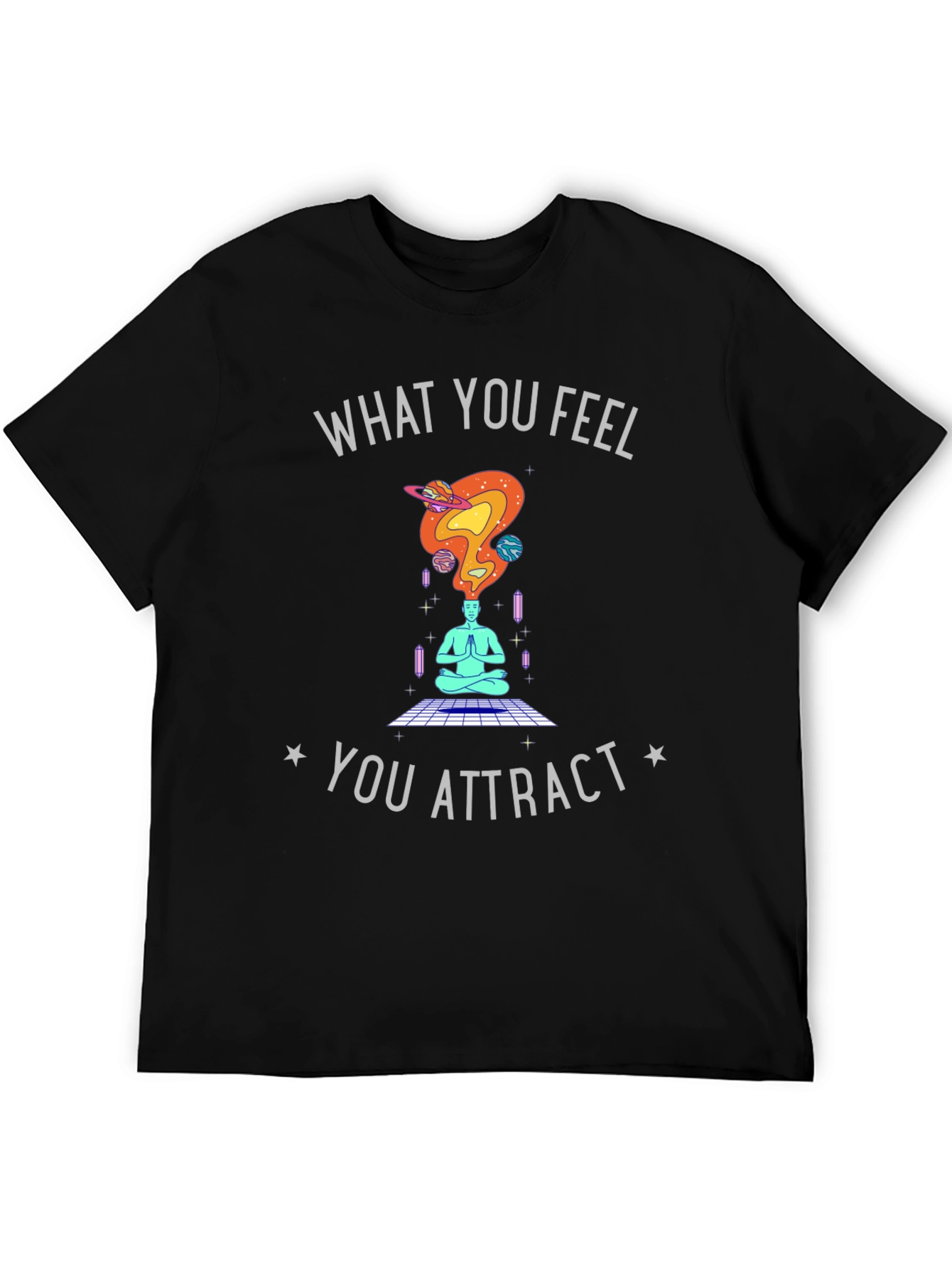 What You Feel You Attract Graphic Tee