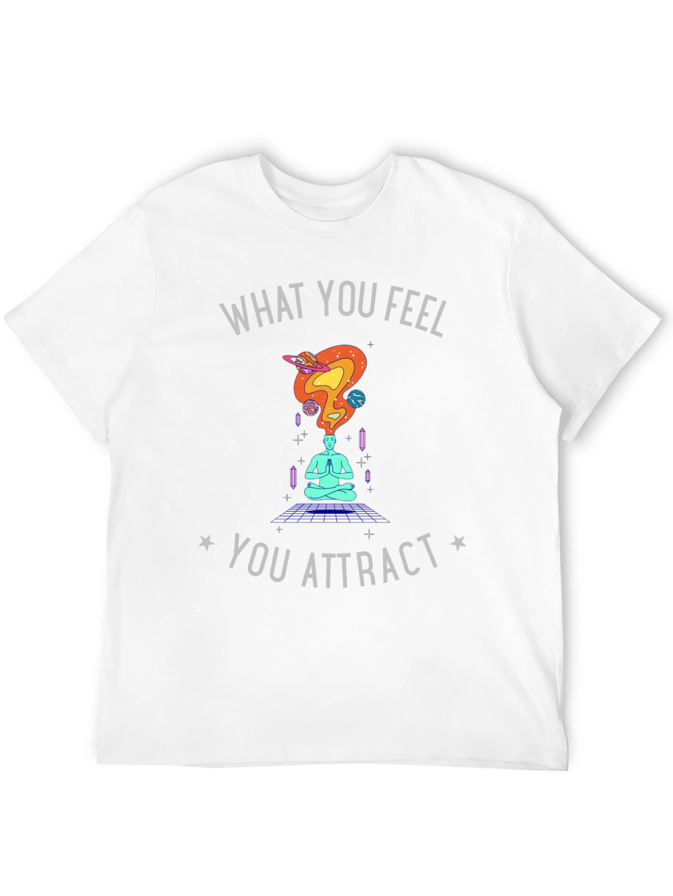 What You Feel You Attract Graphic Tee