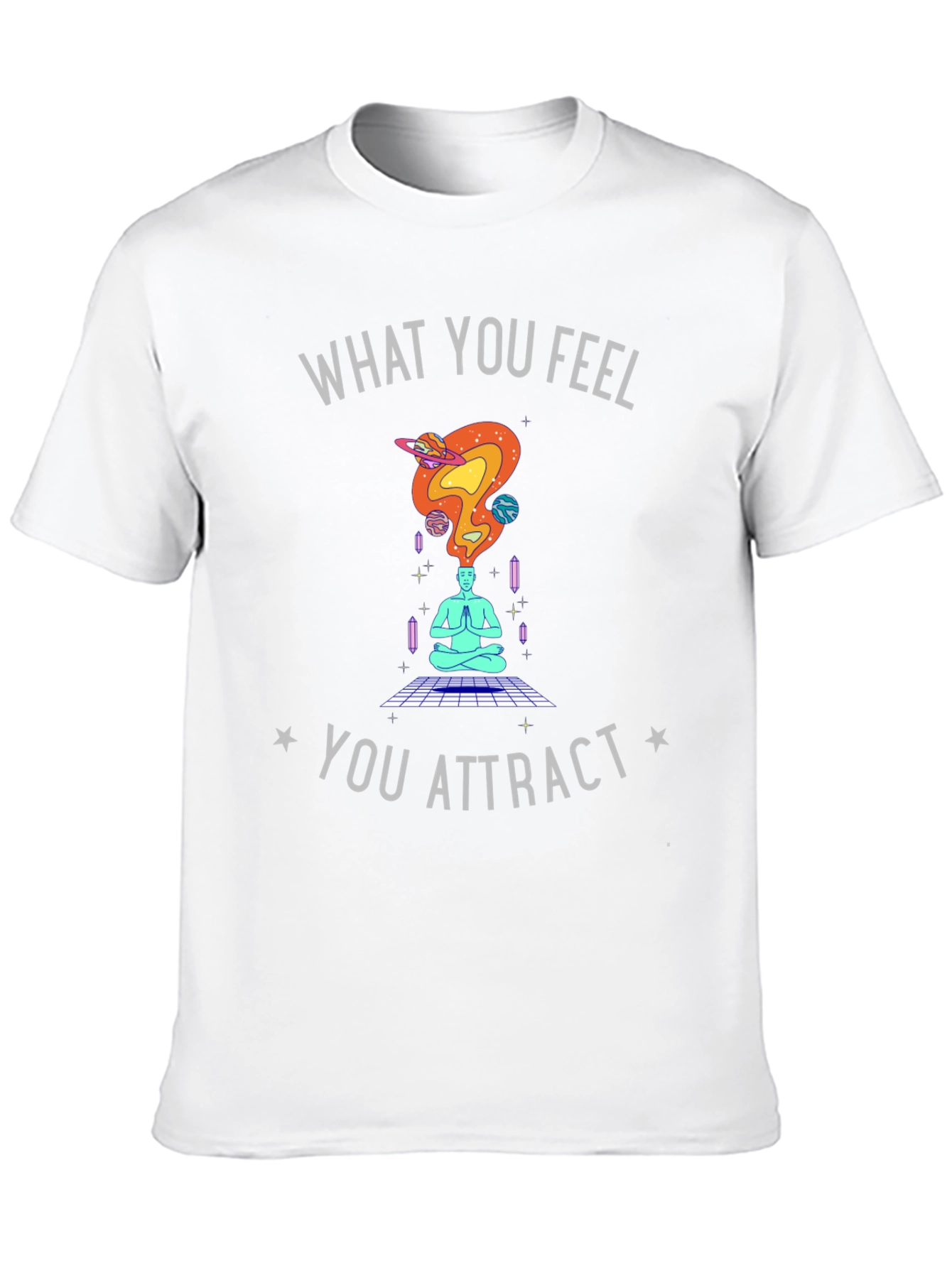 What You Feel You Attract Graphic Tee