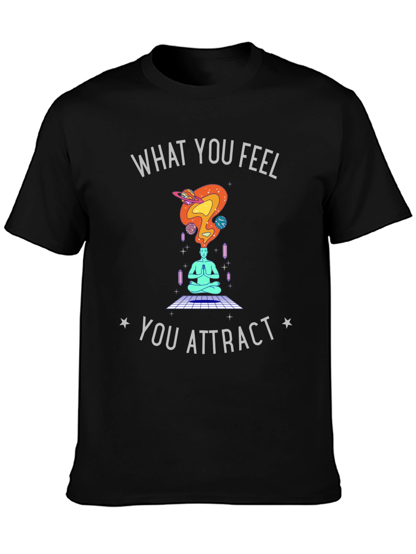 What You Feel You Attract Graphic Tee
