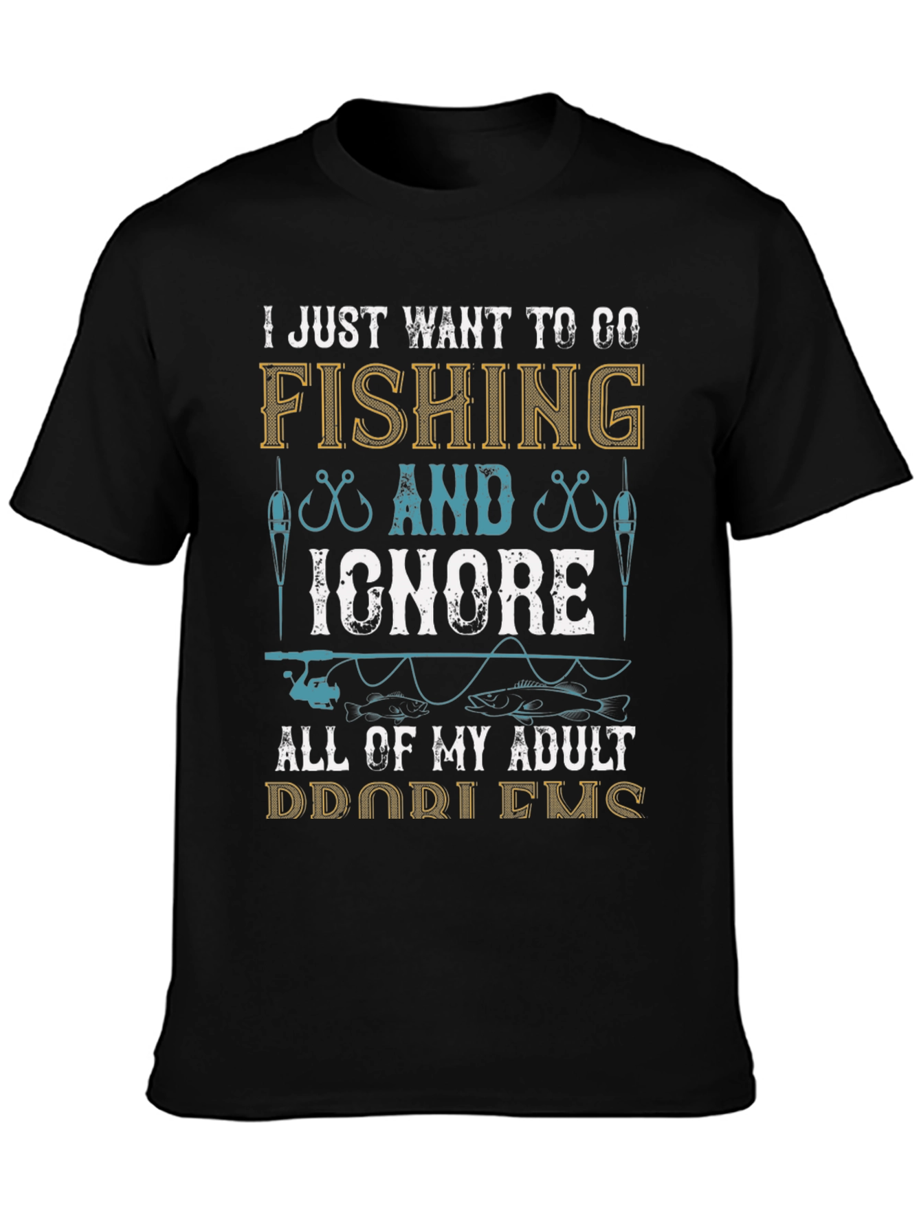 Fishing T-Shirt: Ignore Adult Problems