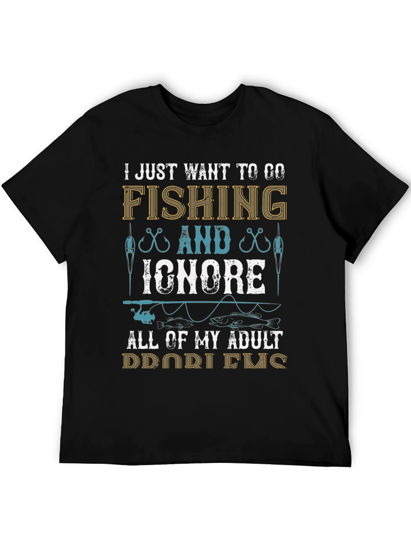 Fishing T-Shirt: Ignore Adult Problems