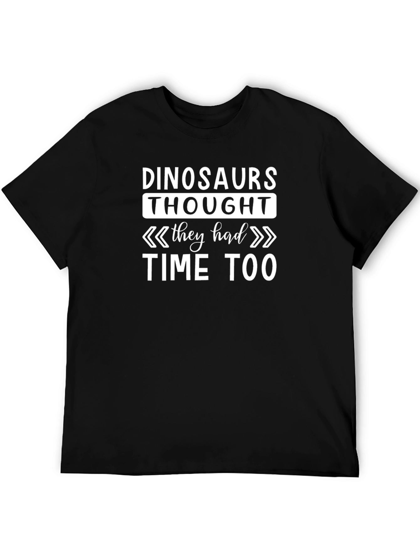 Dinosaurs Thought They Had Time Too Graphic Tee