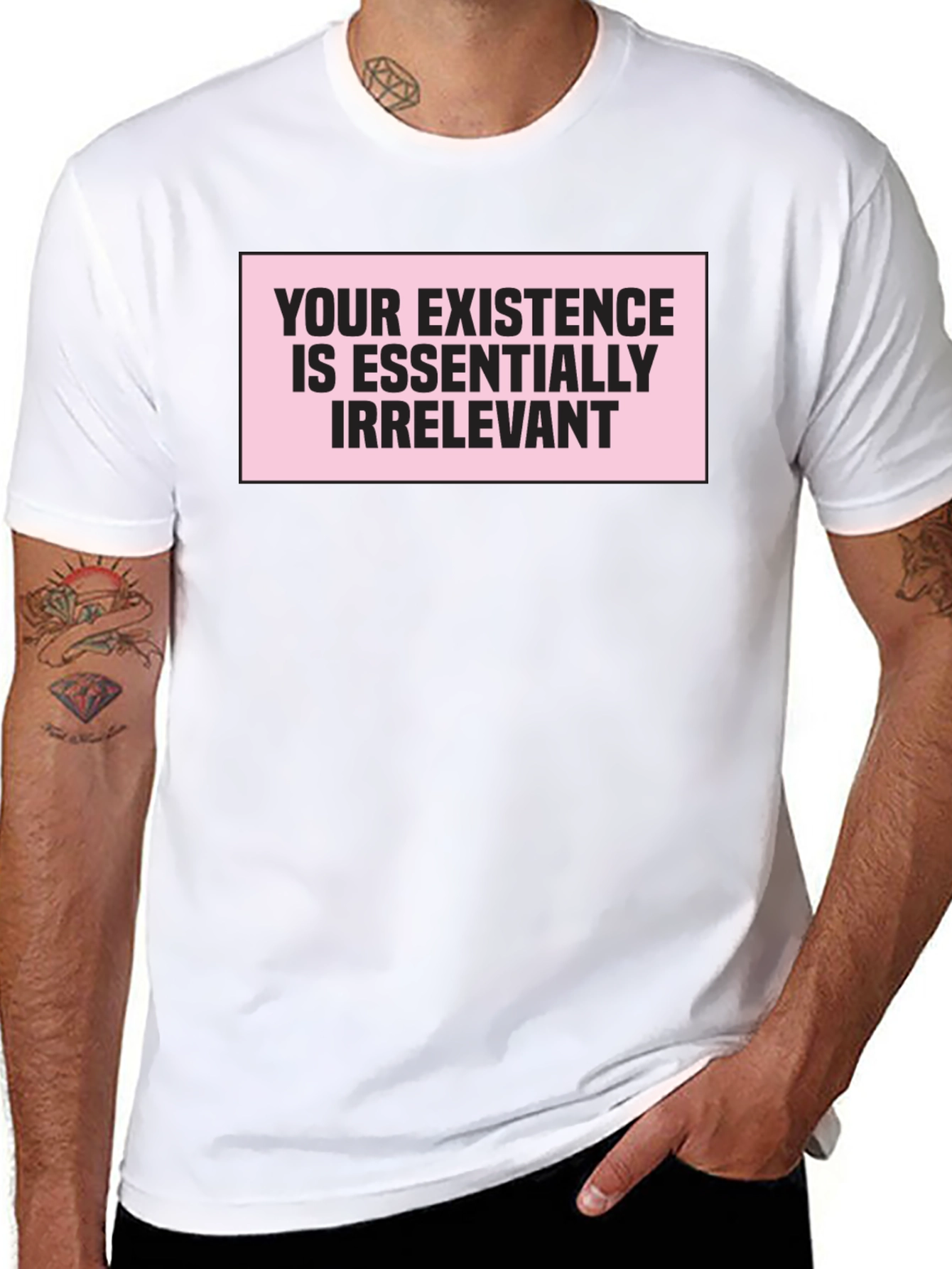 Irreverent Statement T-Shirt: Your Existence Is Essentially...