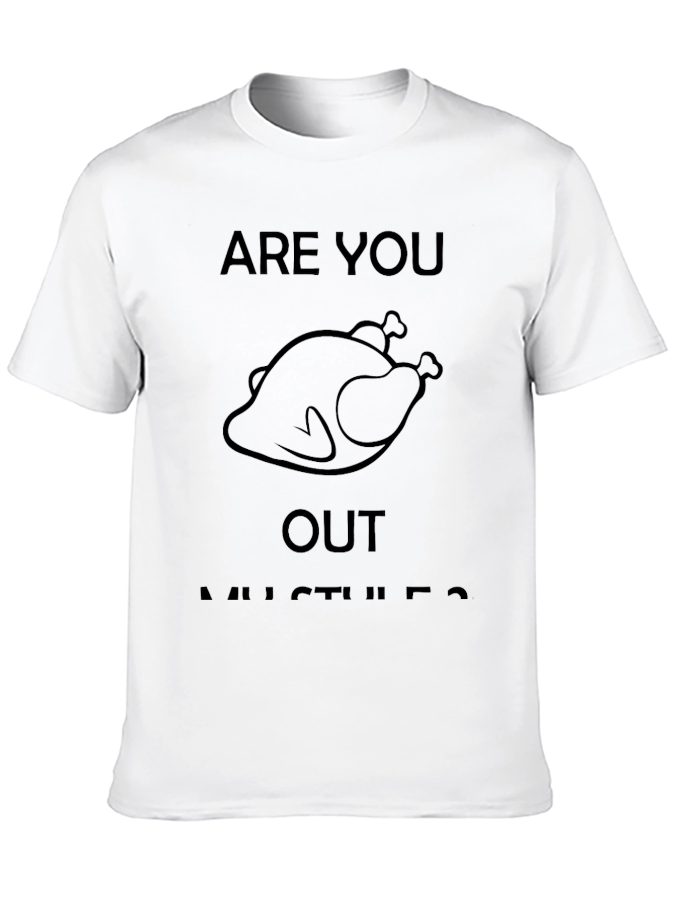 Are You Out Turkey? Graphic T-Shirt