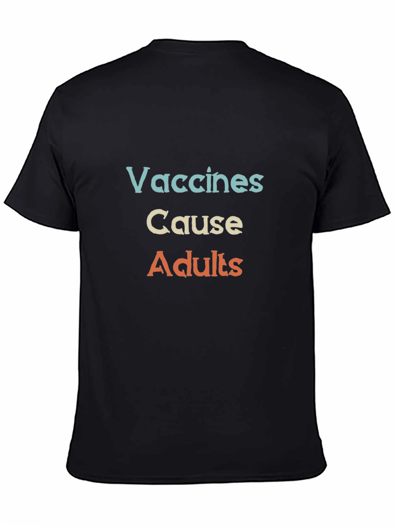 Vaccines Cause Adults T-Shirt - Black